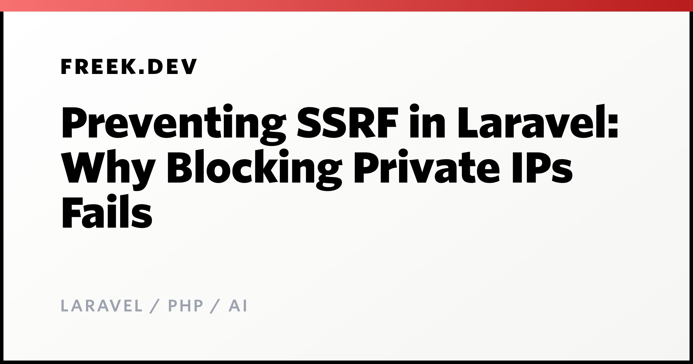 Preventing SSRF in Laravel: Why Blocking Private IPs Fails