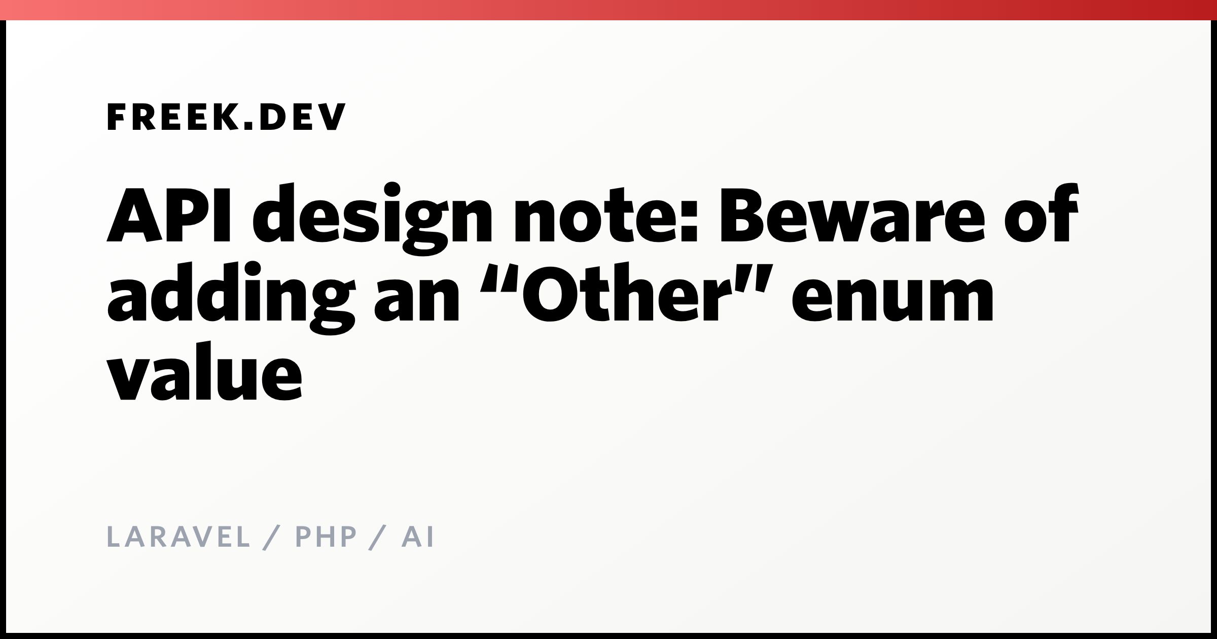 API design note: Beware of adding an “Other” enum value - Freek Van der ...