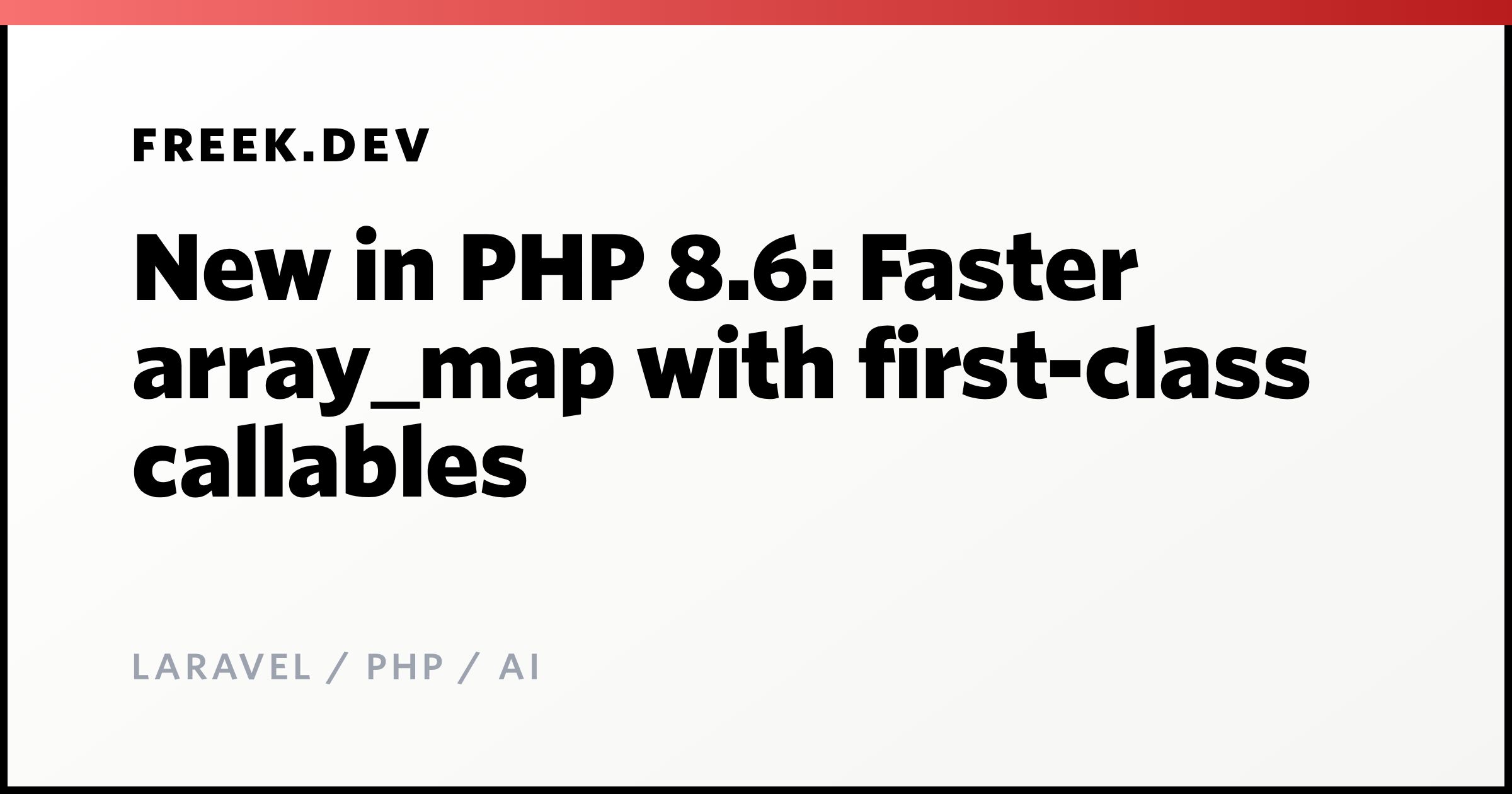 New in PHP 8.6: Faster array_map with first-class callables