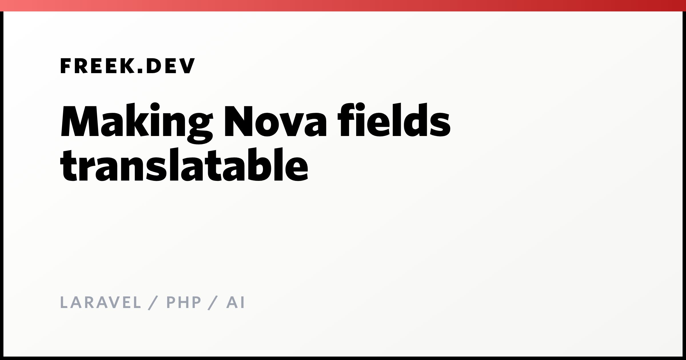 Making Nova fields translatable - Freek Van der Herten's blog on ...