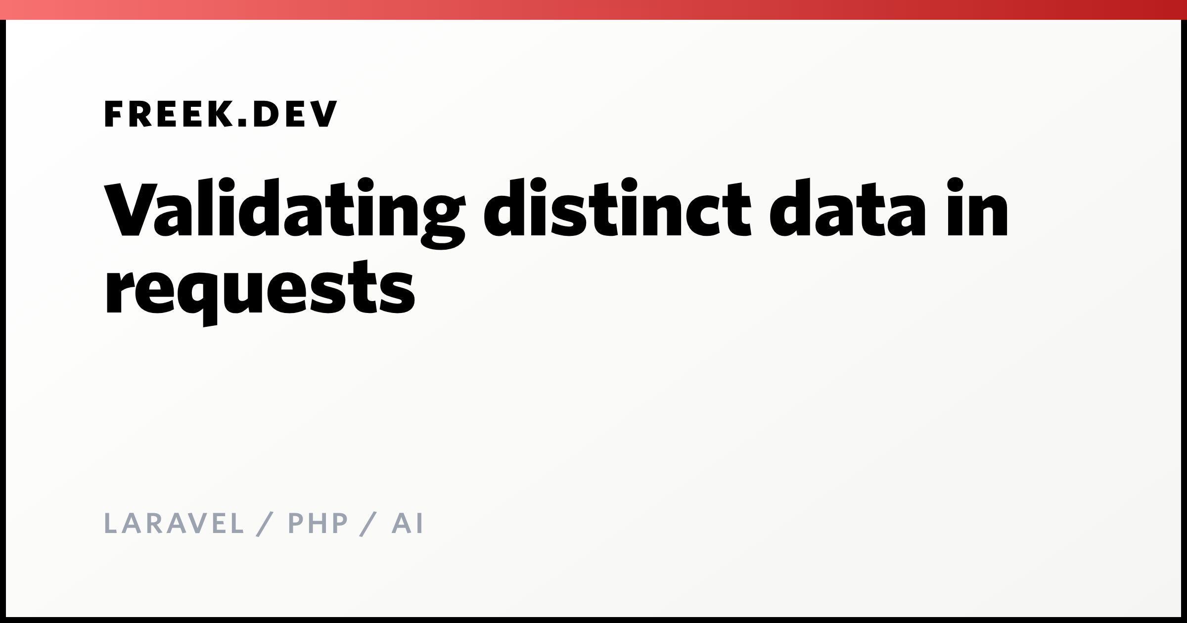 Validating distinct data in requests