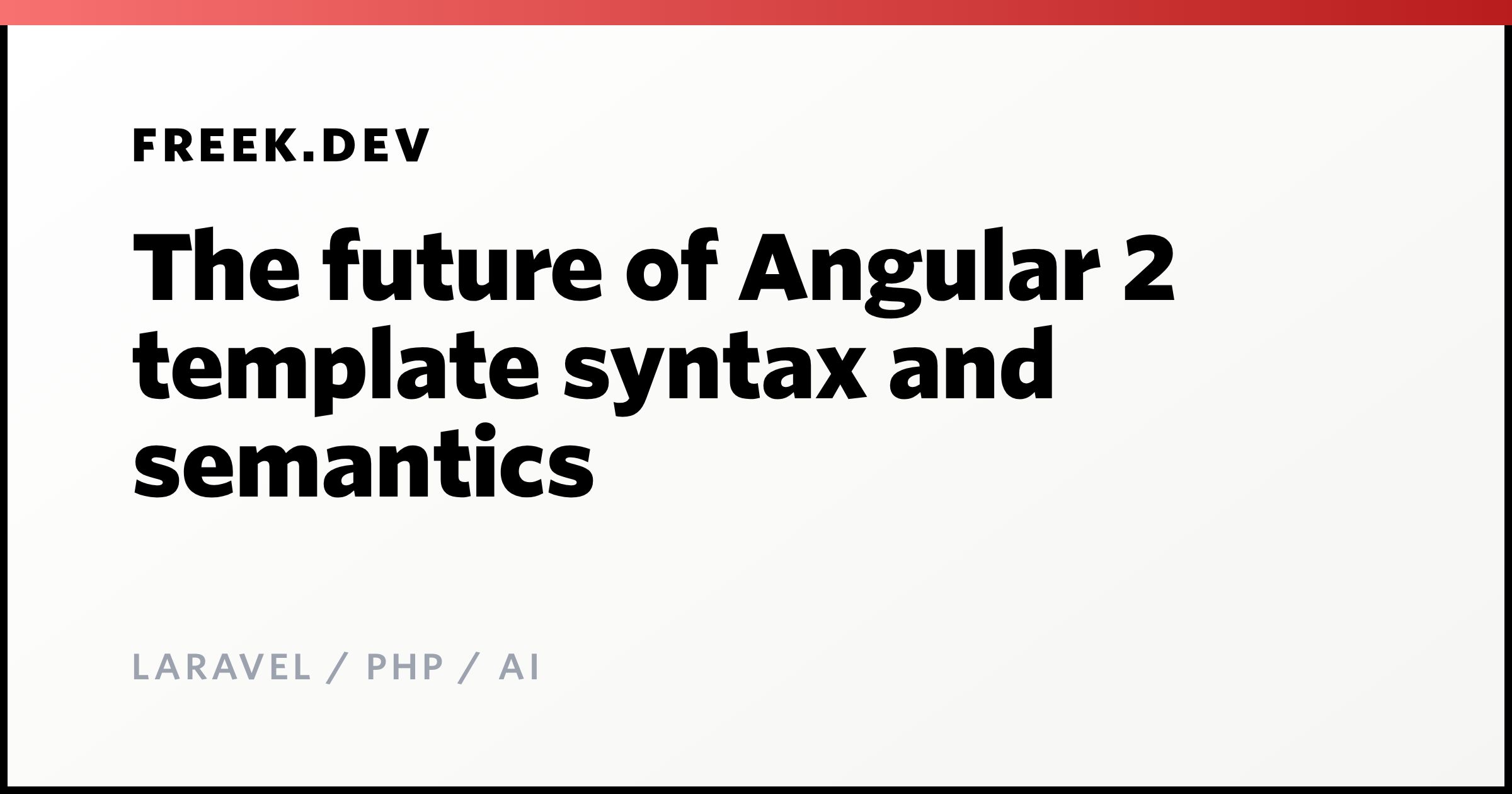 The future of Angular 2 template syntax and semantics - Freek Van der ...
