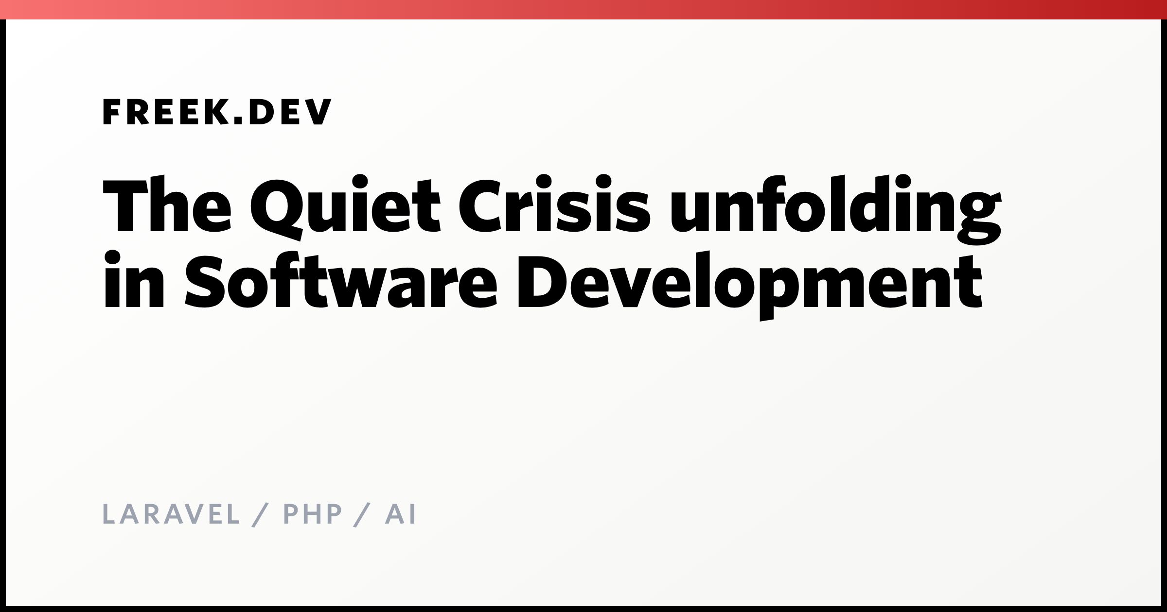 The Quiet Crisis Unfolding In Software Development