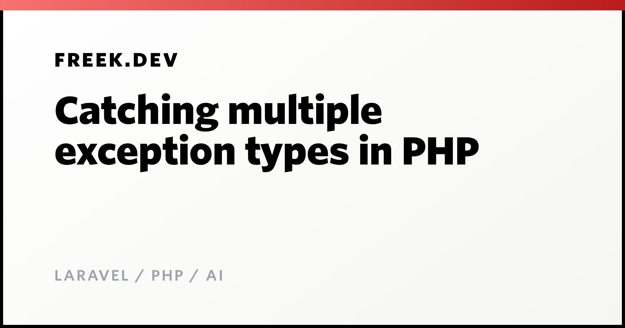 Catching multiple exception types in PHP - Freek Van der Herten's blog ...