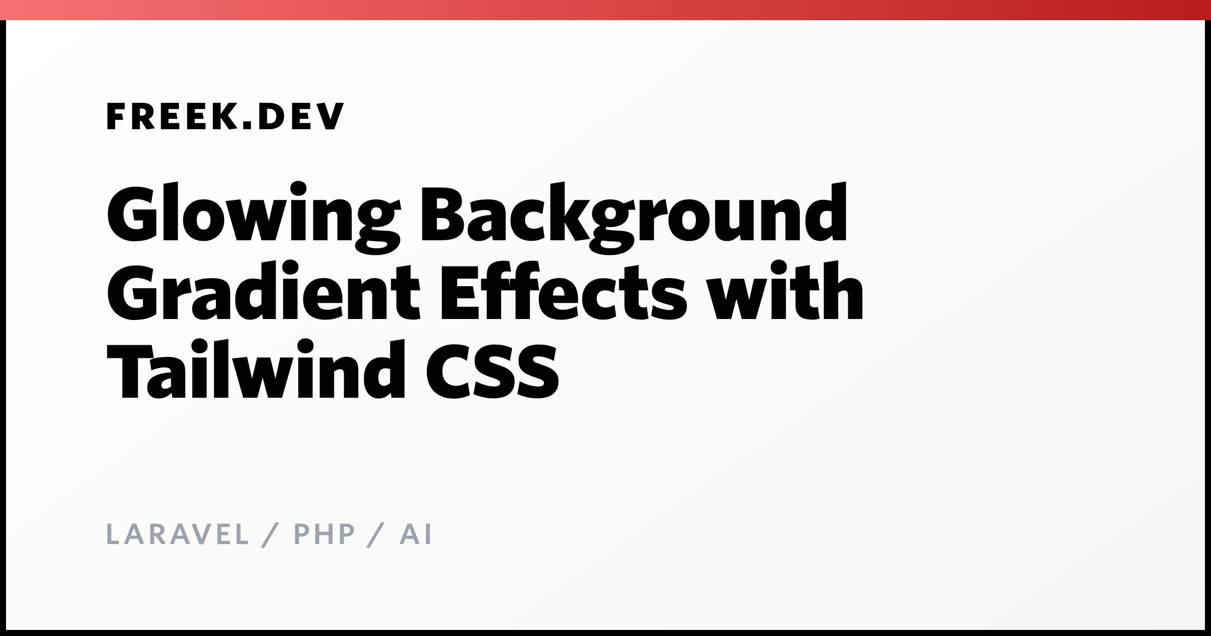 Glowing Background Gradient Effects with Tailwind CSS - Freek Van der ...