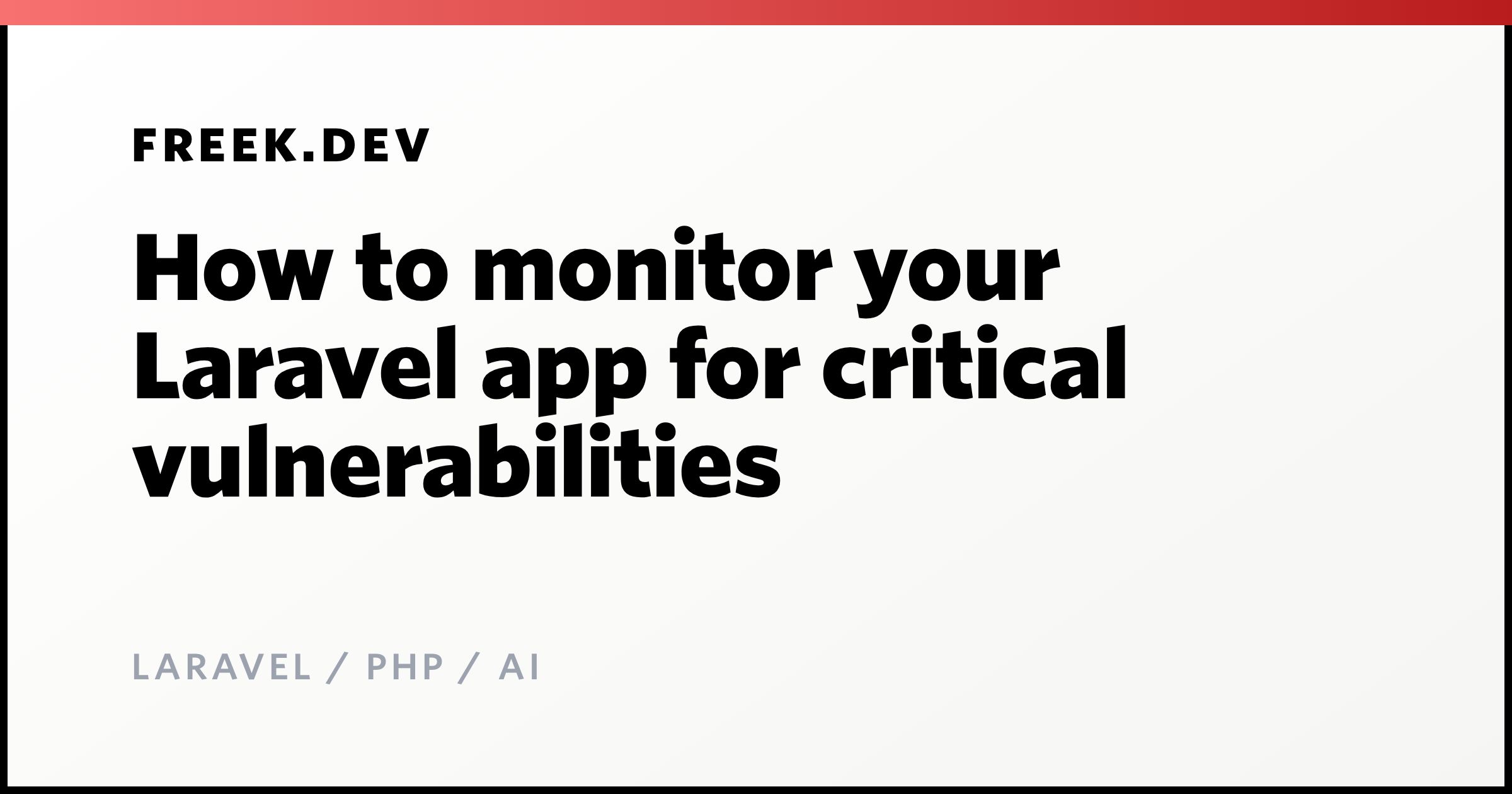 How to monitor your Laravel app for critical vulnerabilities - Freek ...