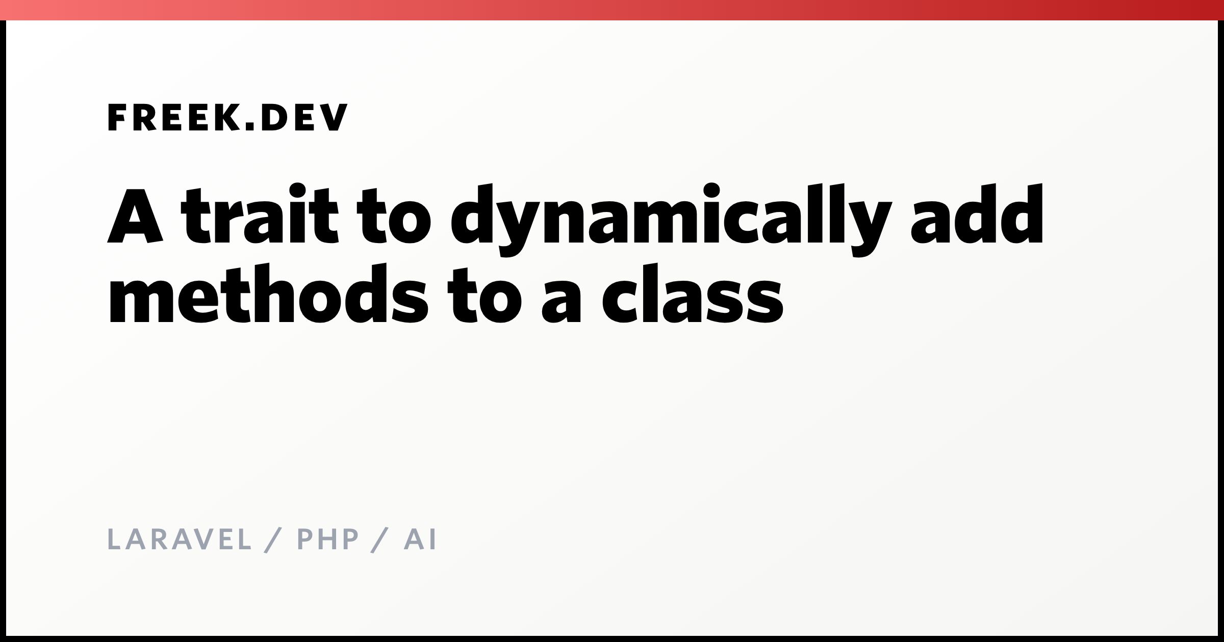A trait to dynamically add methods to a class - Freek Van der Herten's ...