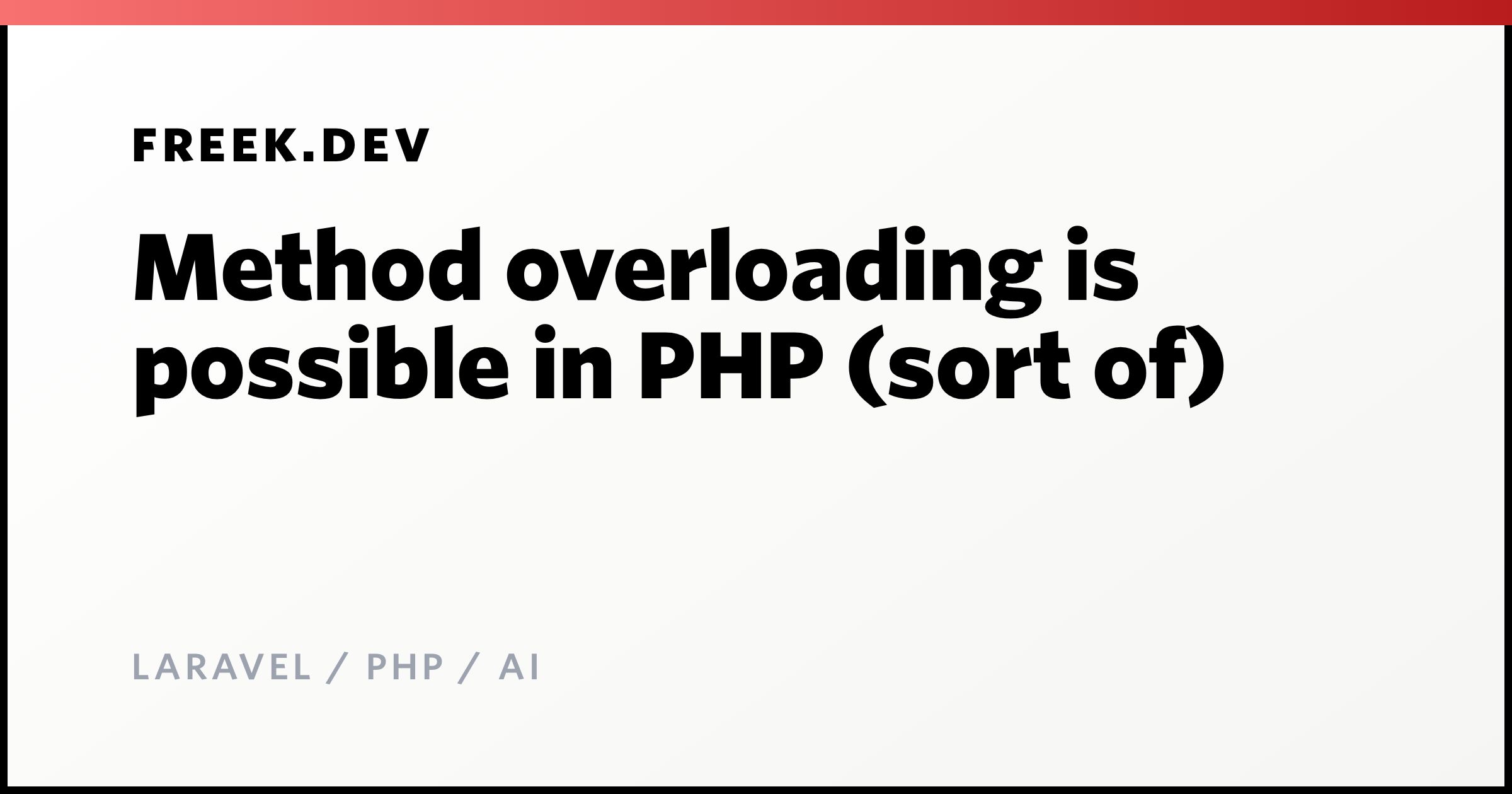 Method overloading is possible in PHP (sort of) - Freek Van der Herten ...