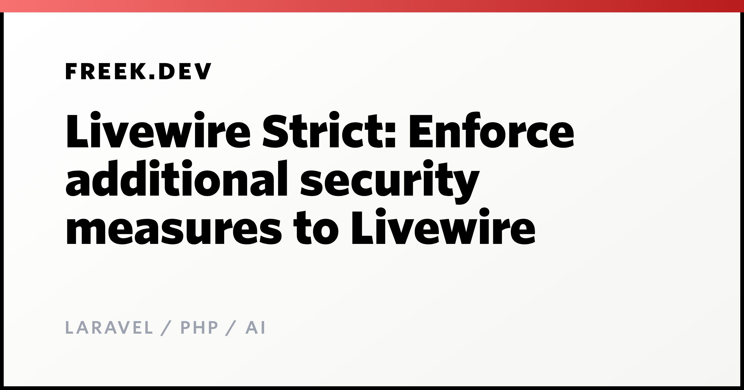 Livewire Strict: Enforce additional security measures to Livewire ...
