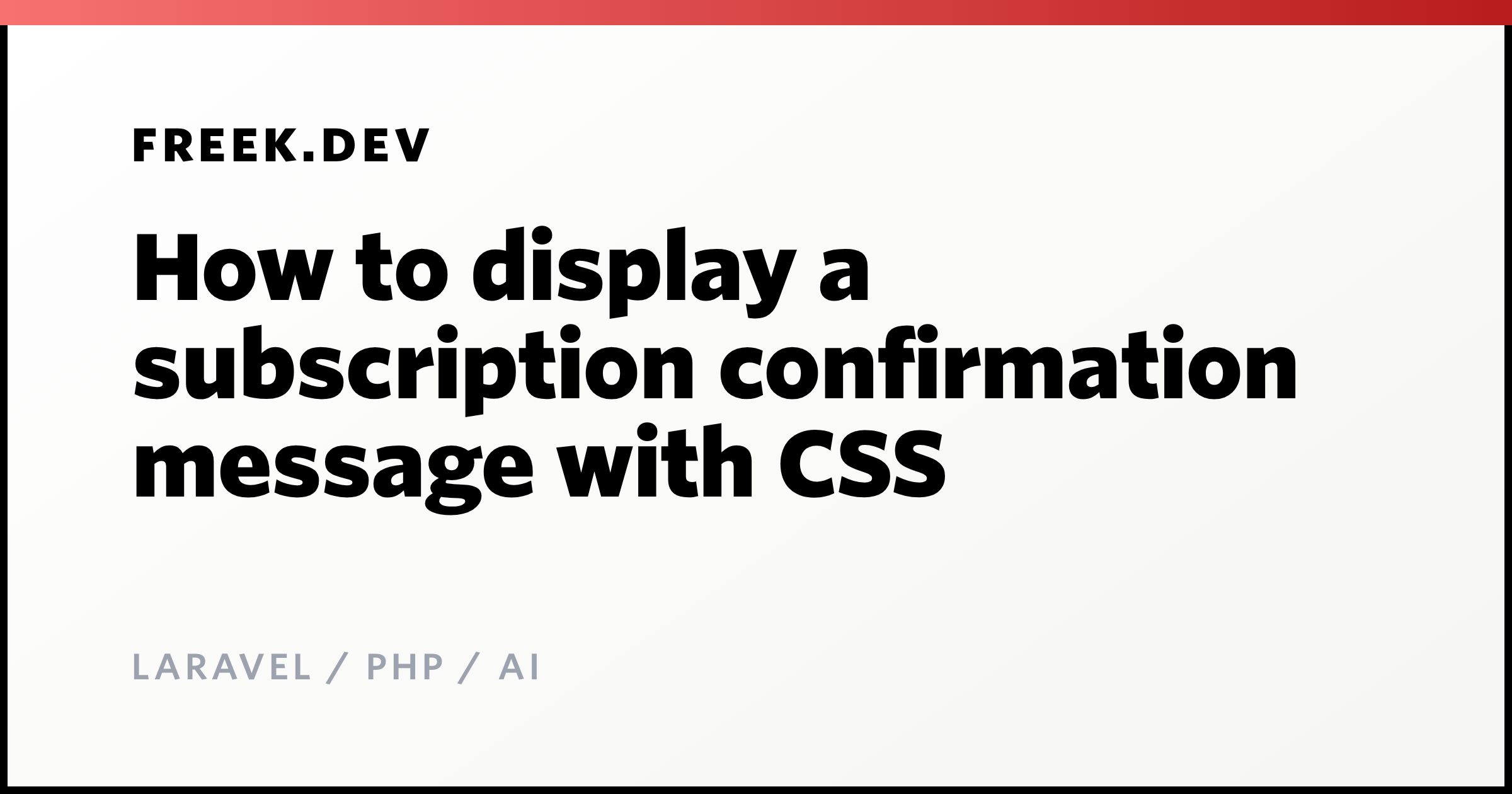 How to display a subscription confirmation message with CSS - Freek Van ...