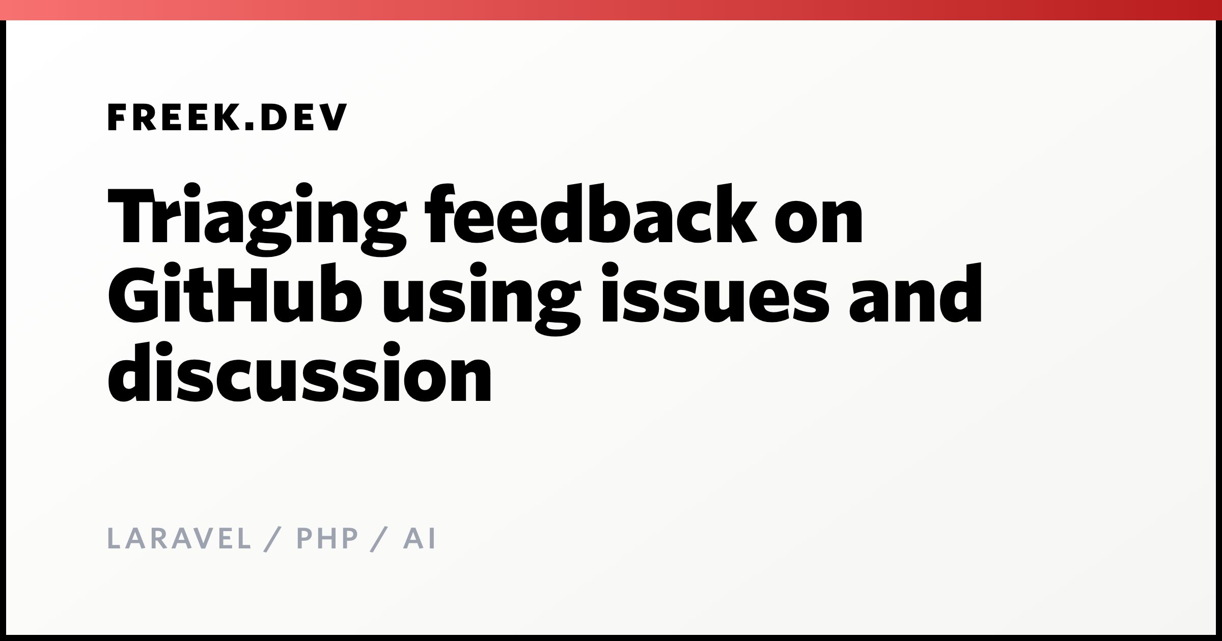 Triaging feedback on GitHub using issues and discussion - Freek Van der ...