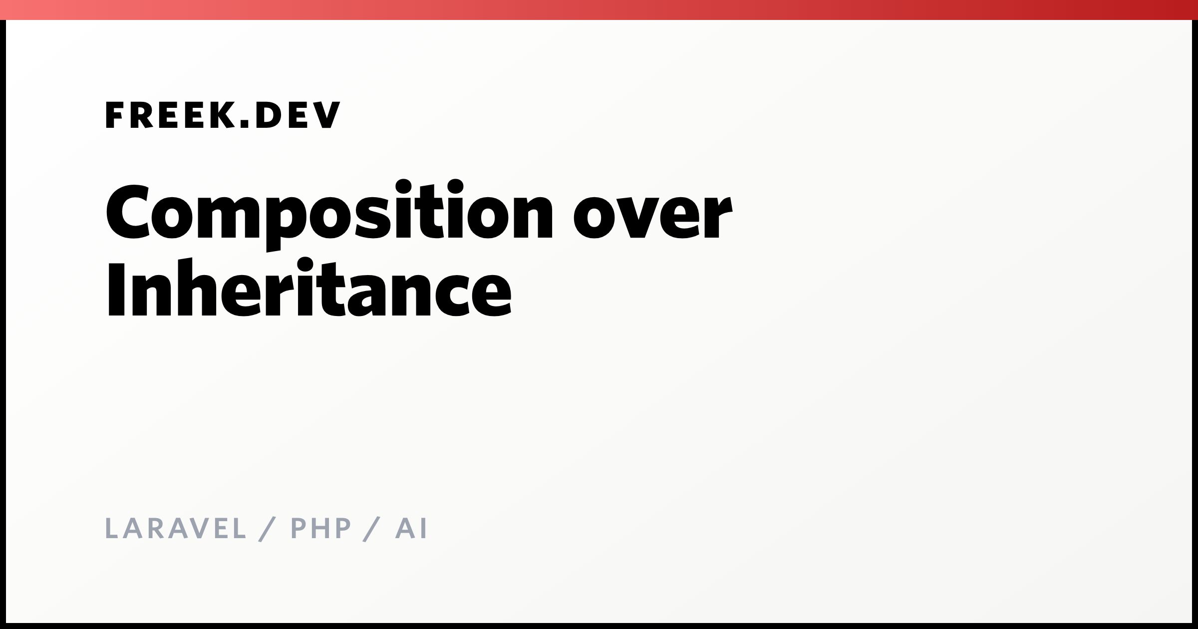 Composition over Inheritance - Freek Van der Herten's blog on Laravel ...