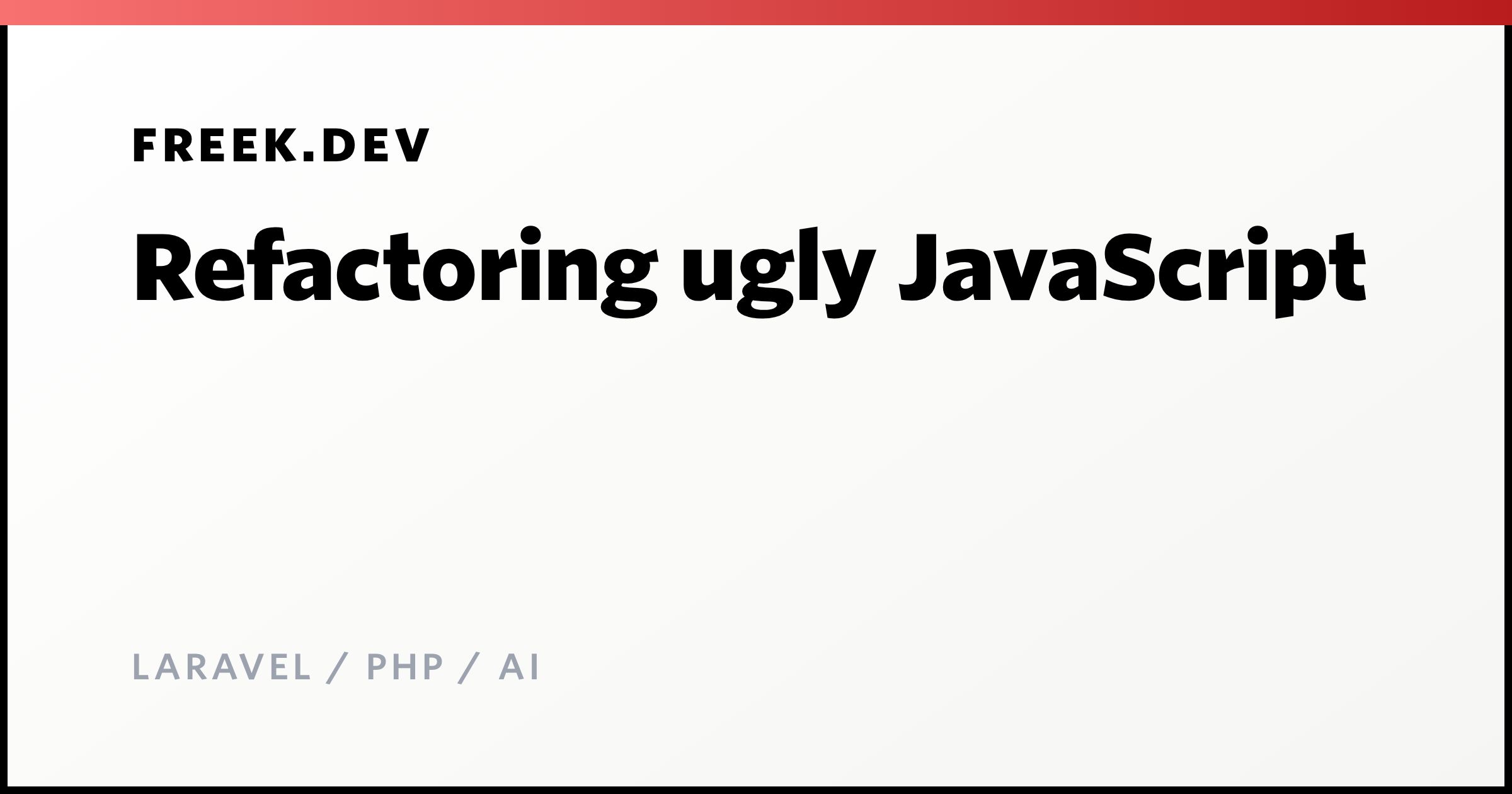 Refactoring ugly JavaScript - Freek Van der Herten's blog on Laravel ...