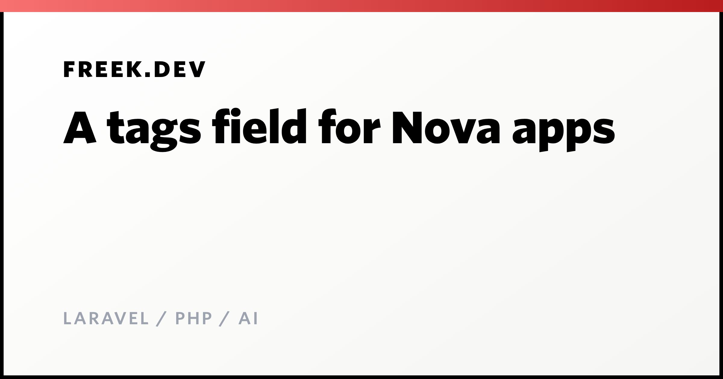 A tags field for Nova apps - Freek Van der Herten's blog on Laravel ...