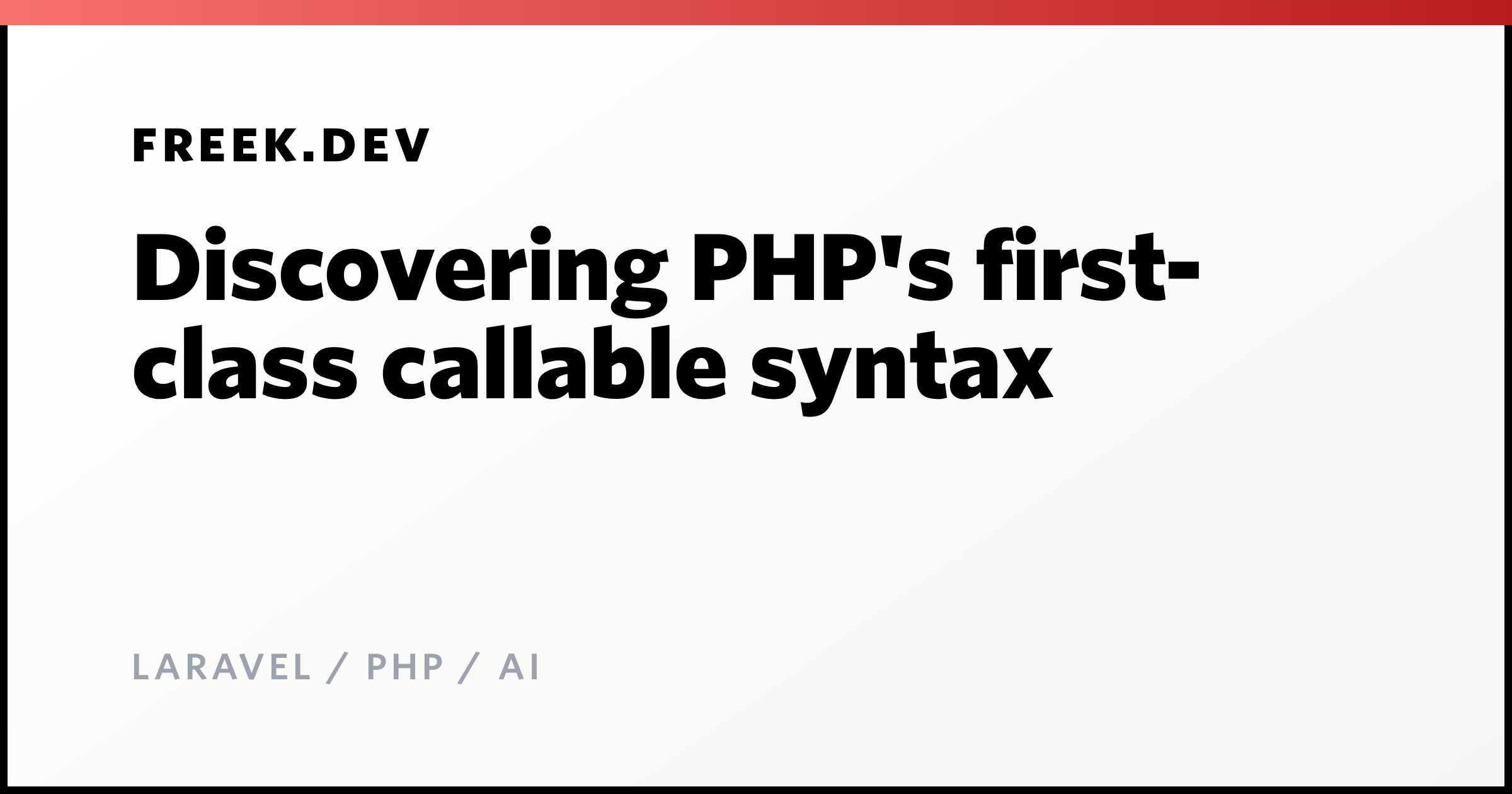 Syntax For Callable Discovering PHP's first-class callable syntax - Freek Van der Herten's ...