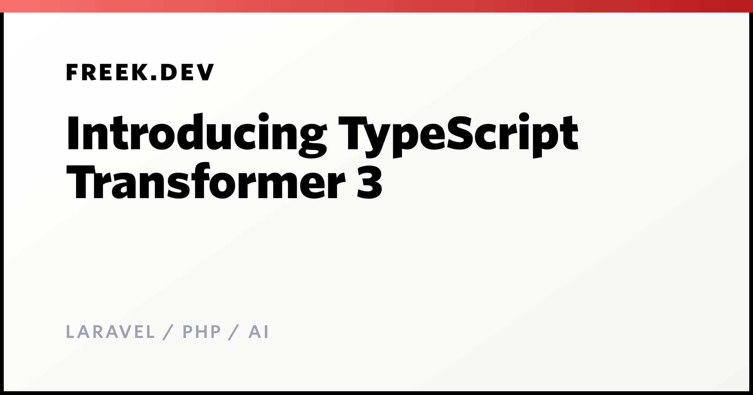 Introducing TypeScript Transformer 3 - Freek Van der Herten's blog on ...