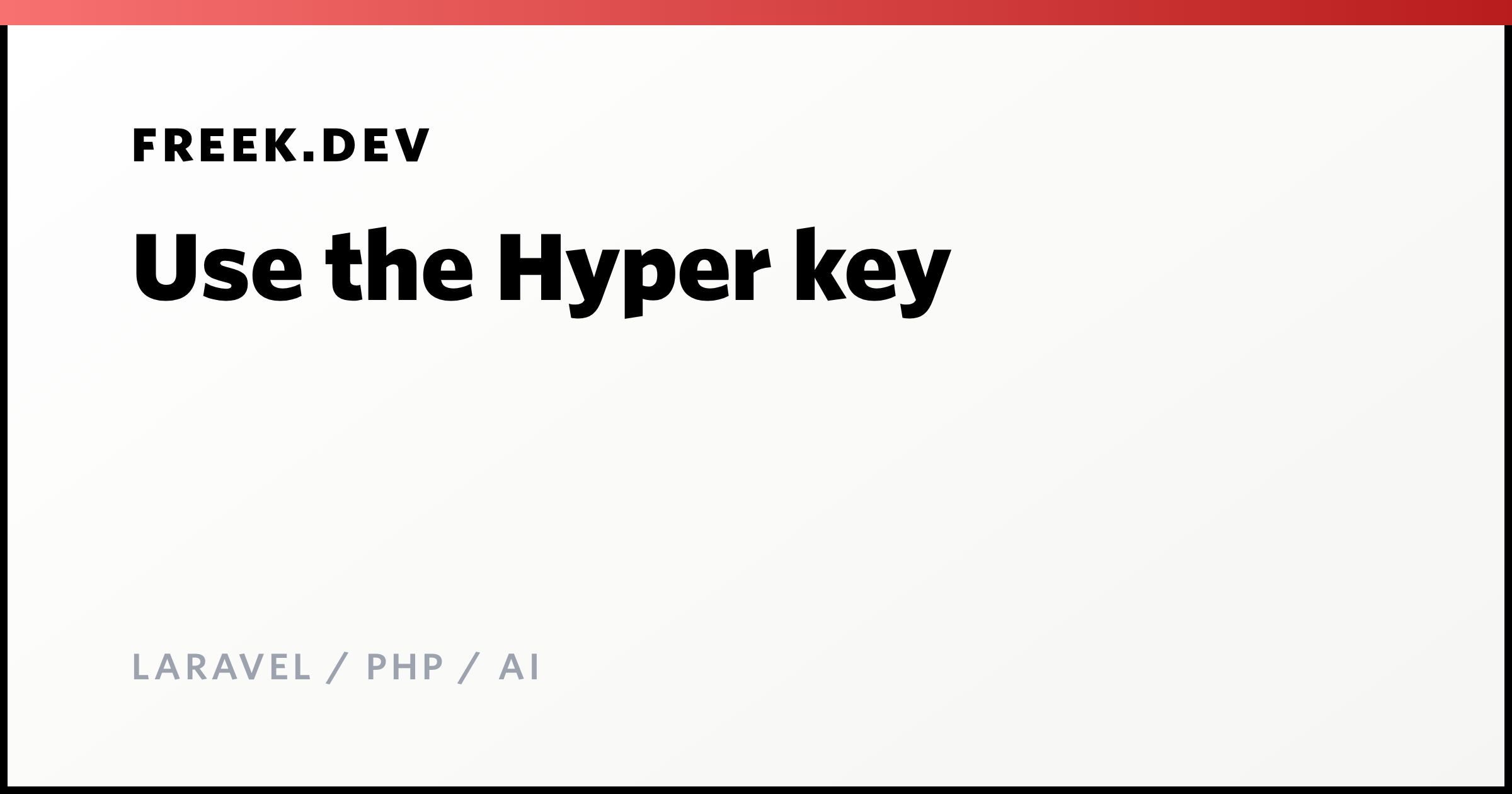 Use the Hyper key - Freek Van der Herten's blog on Laravel, PHP and AI