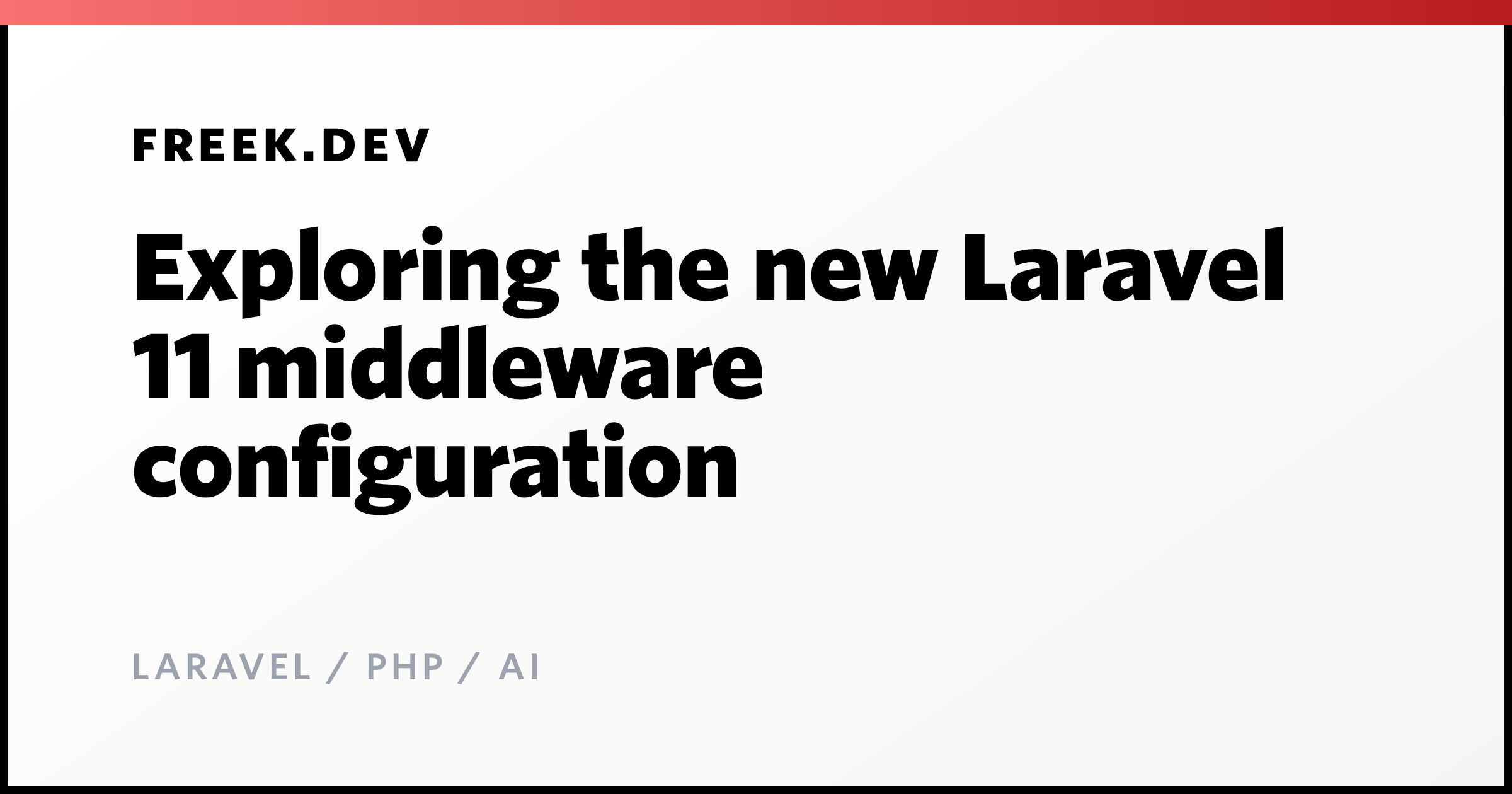 Exploring the new Laravel 11 middleware configuration - Freek Van der ...