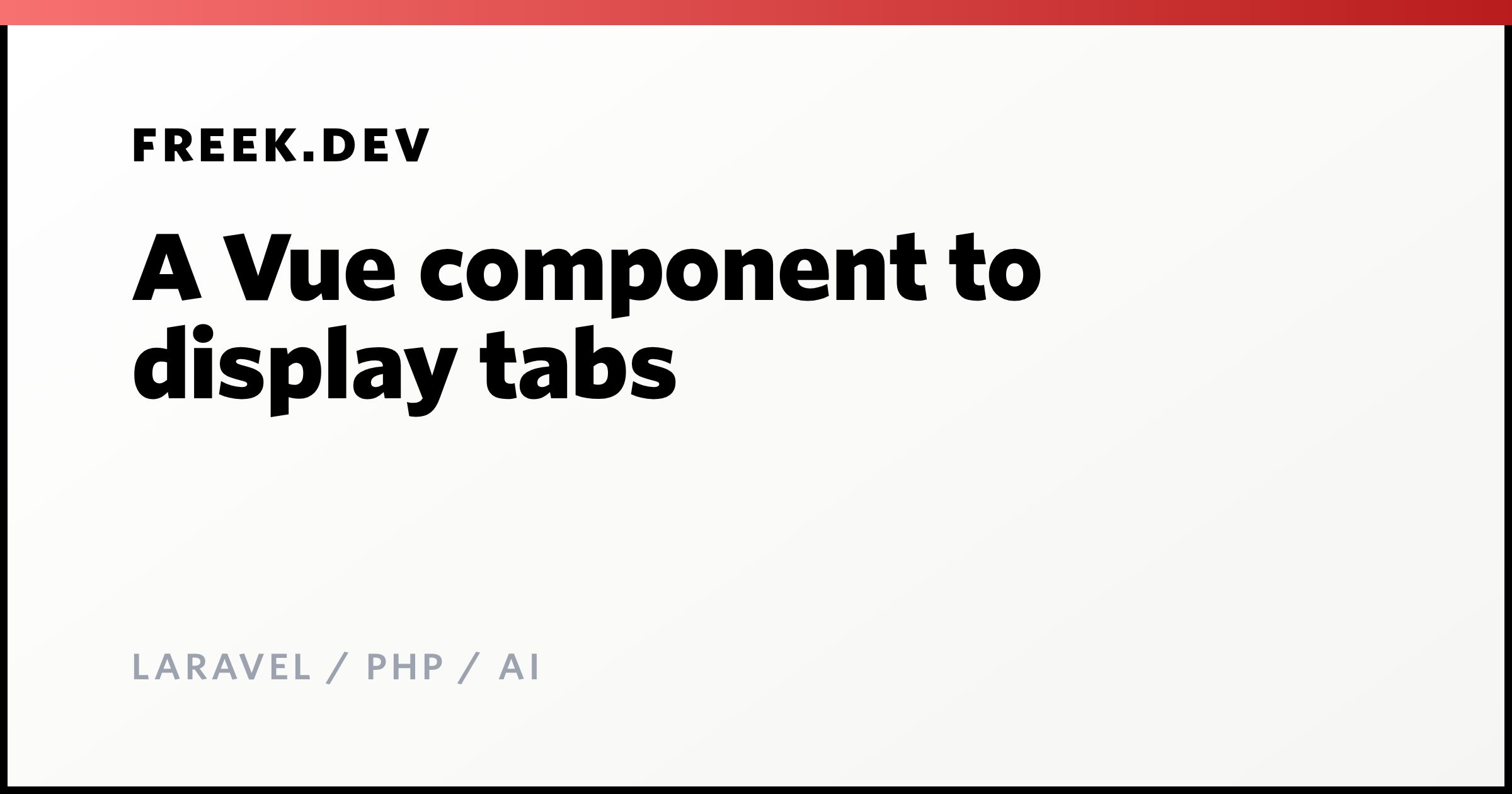 A Vue component to display tabs - Freek Van der Herten's blog on ...