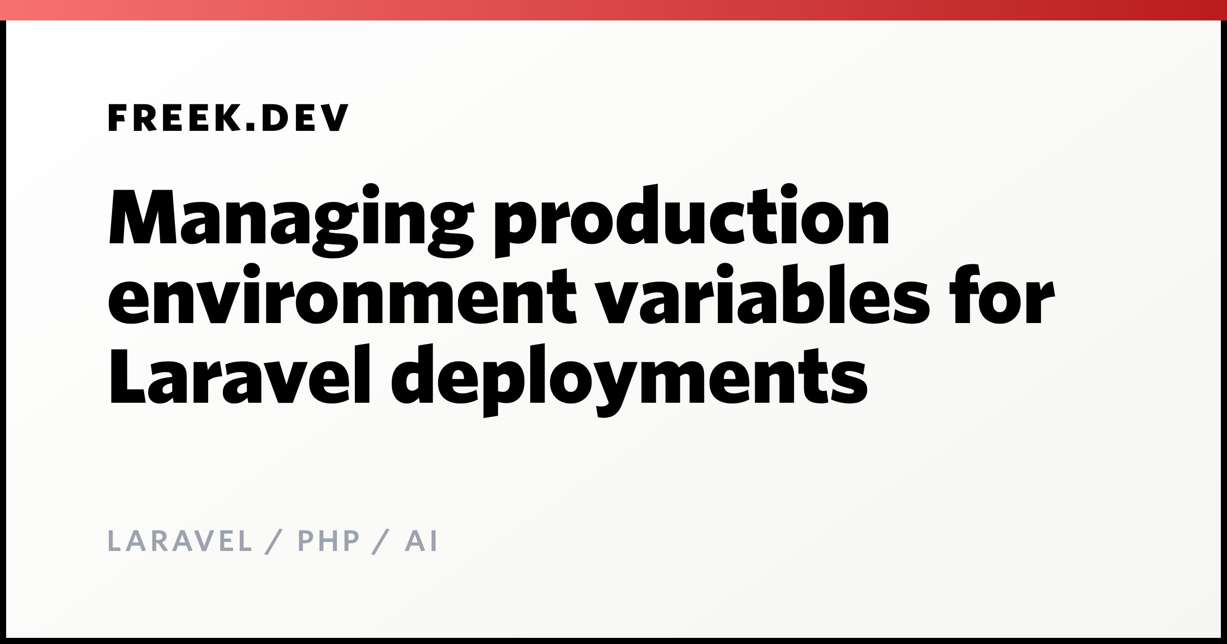 Managing production environment variables for Laravel deployments ...