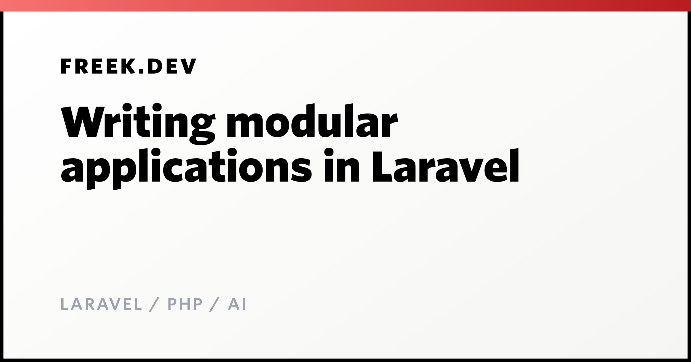 using modular approach with laravel: building module... Writing modular applications in Laravel - Freek Van der Herten's blog ...