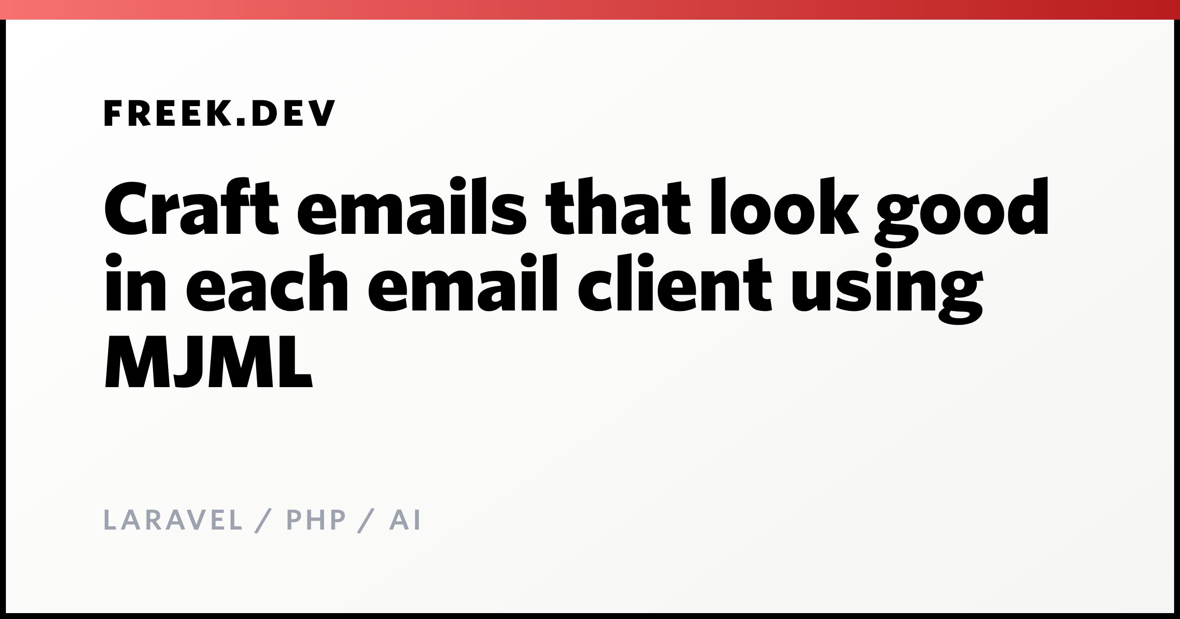 Craft emails that look good in each email client using MJML - Freek Van ...