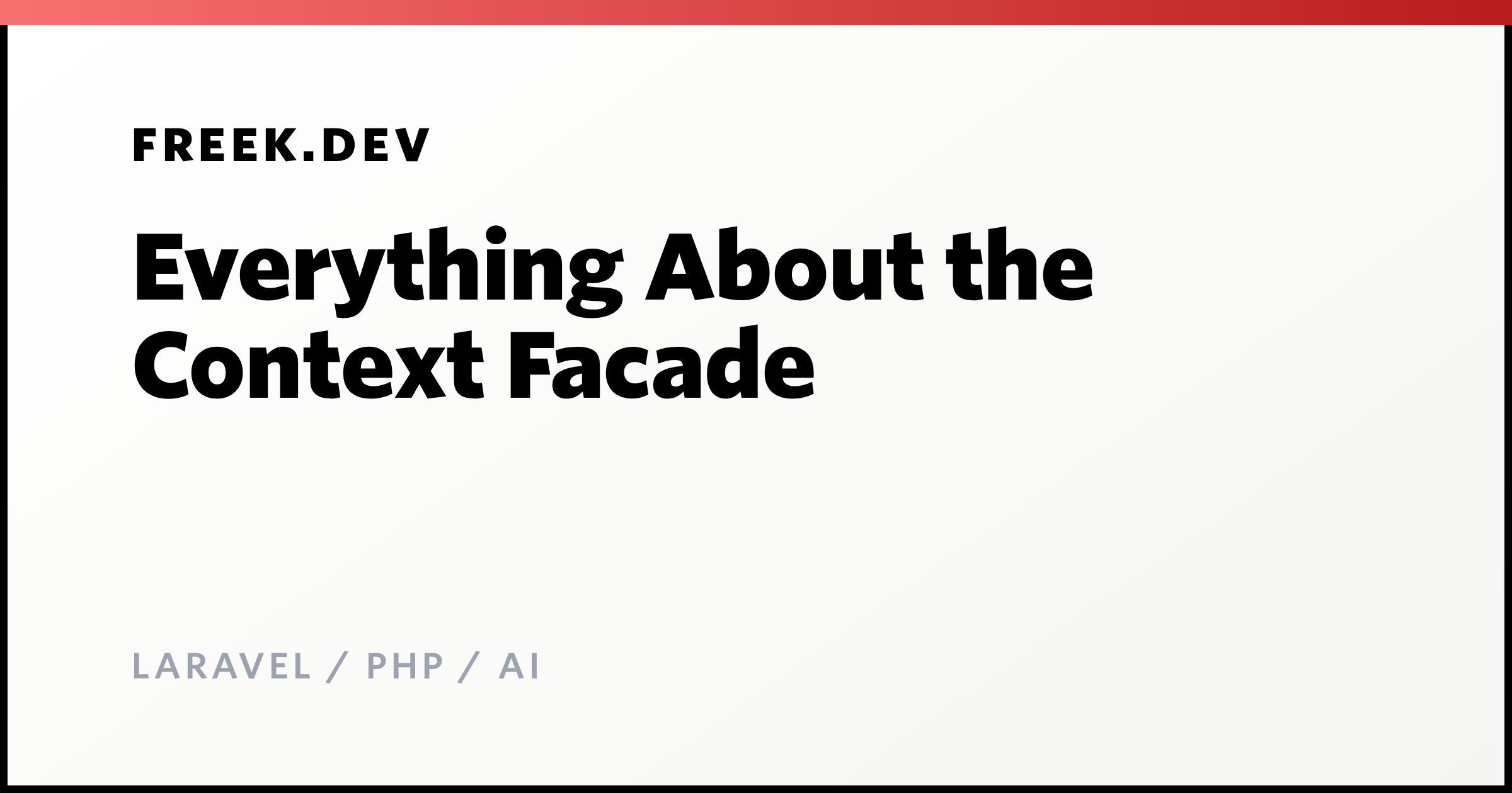 Everything About the Context Facade