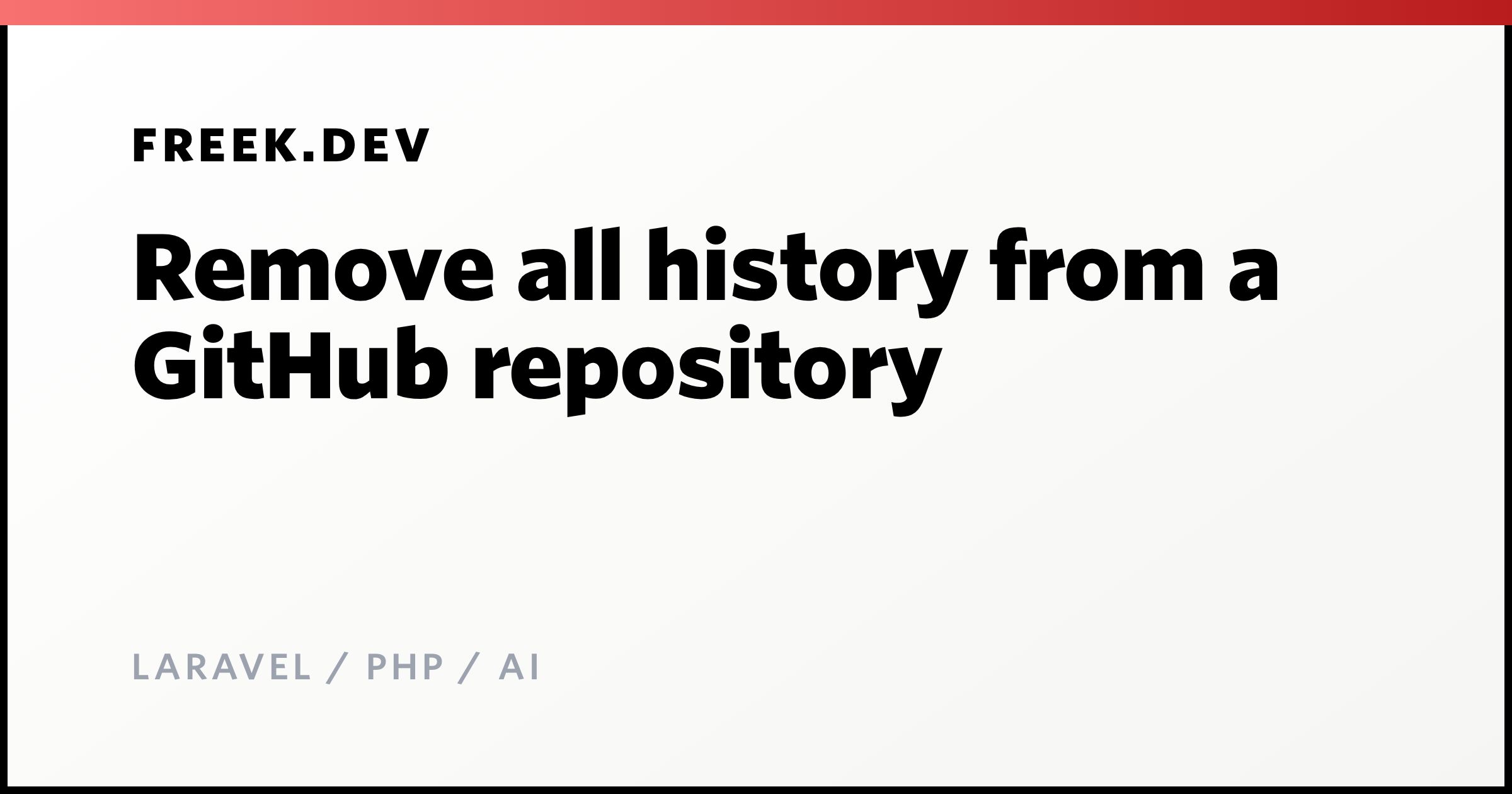 Remove all history from a GitHub repository - Freek Van der Herten's ...