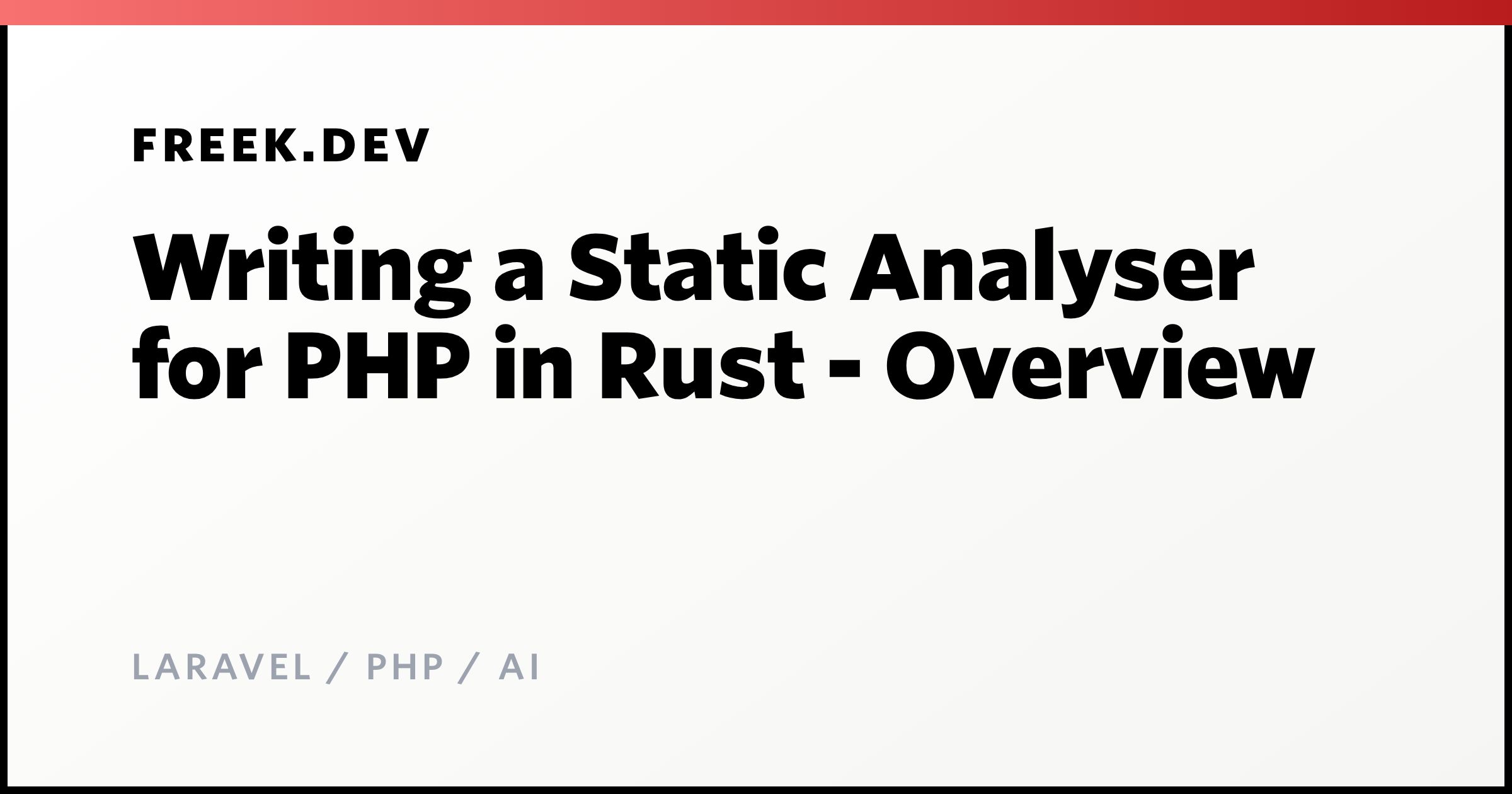 Writing a Static Analyser for PHP in Rust - Overview - Freek Van der ...