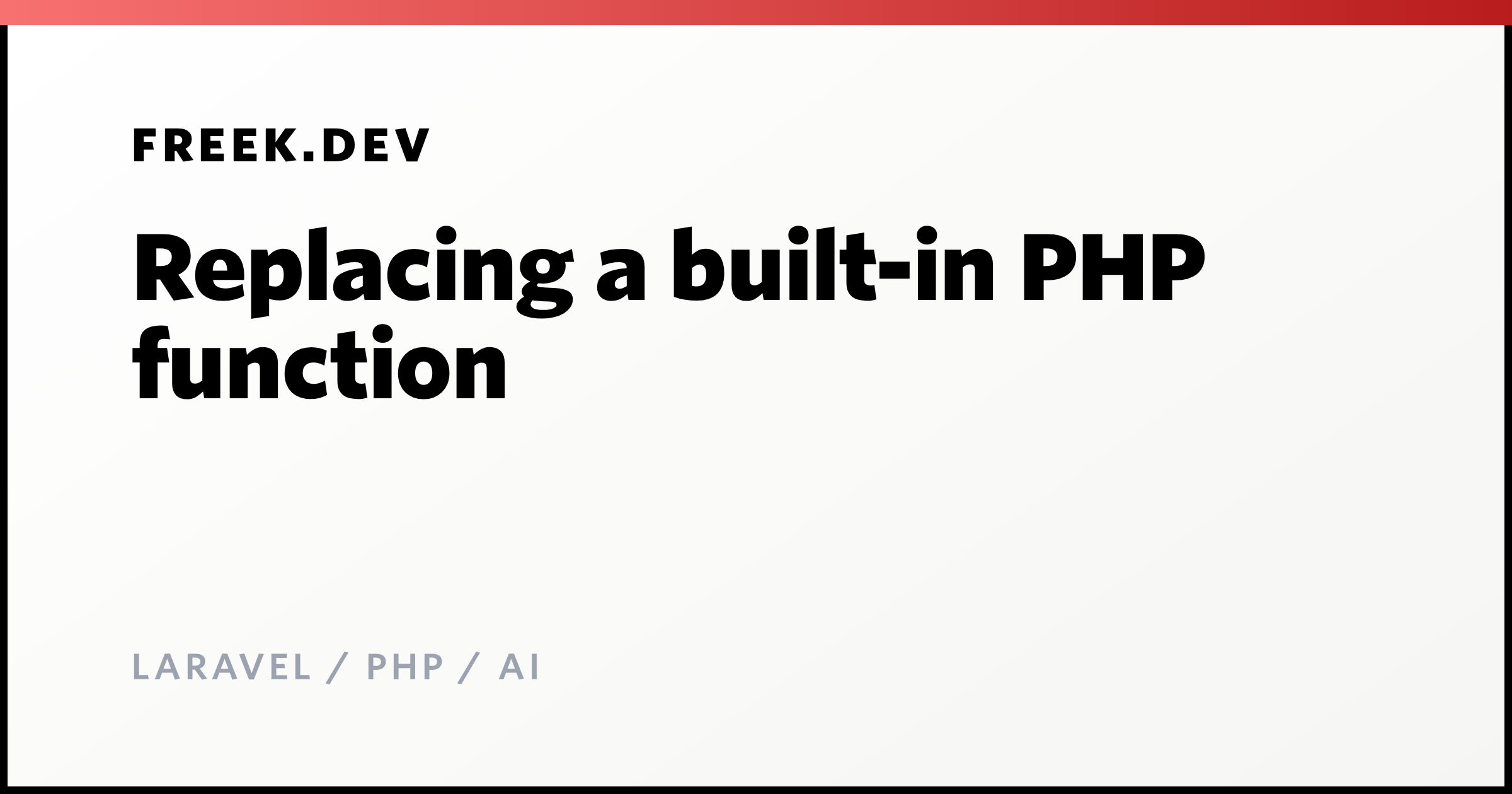 Replacing a built-in PHP function - Freek Van der Herten's blog on ...