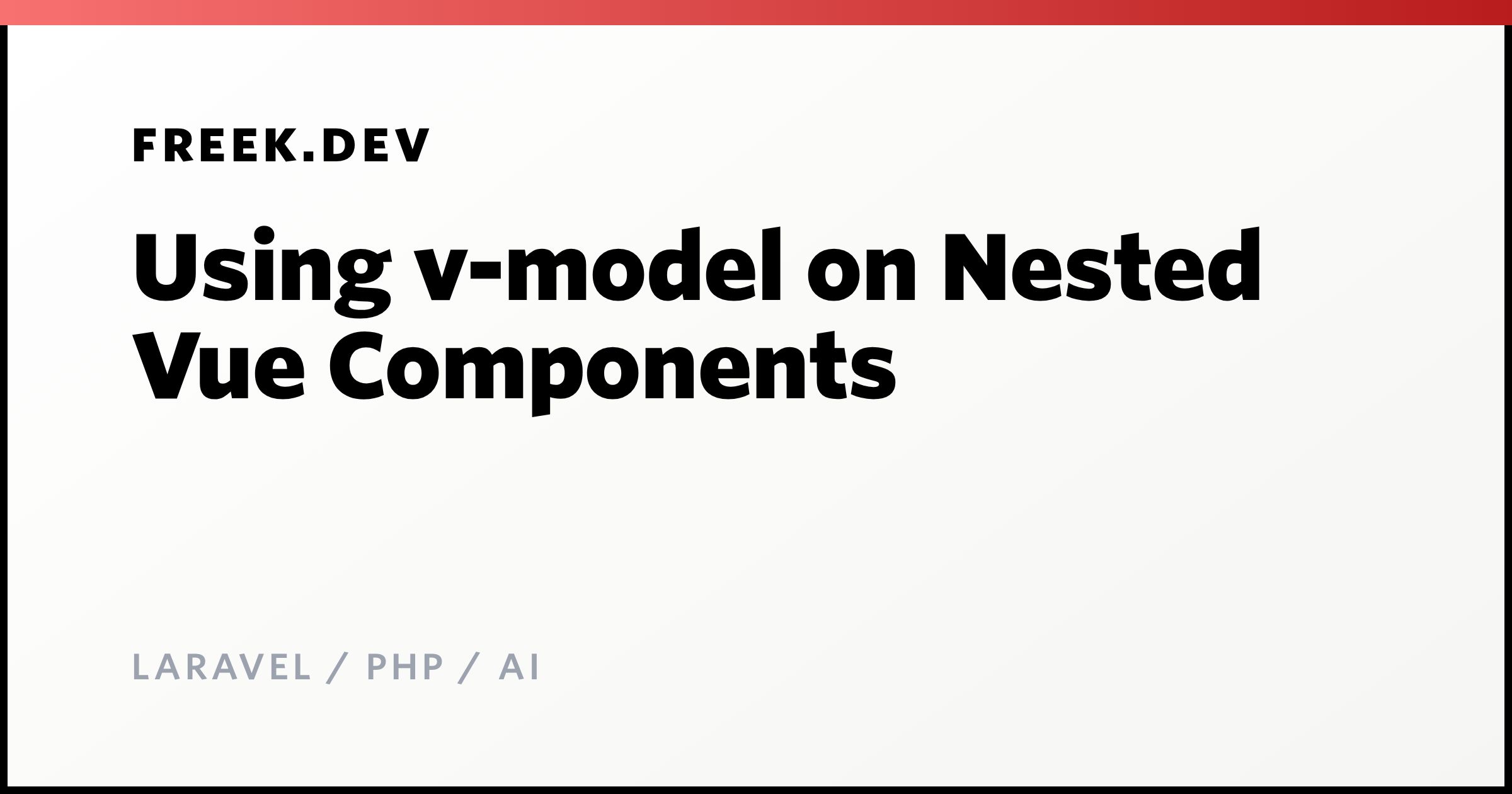 Using v-model on Nested Vue Components - Freek Van der Herten's blog on ...