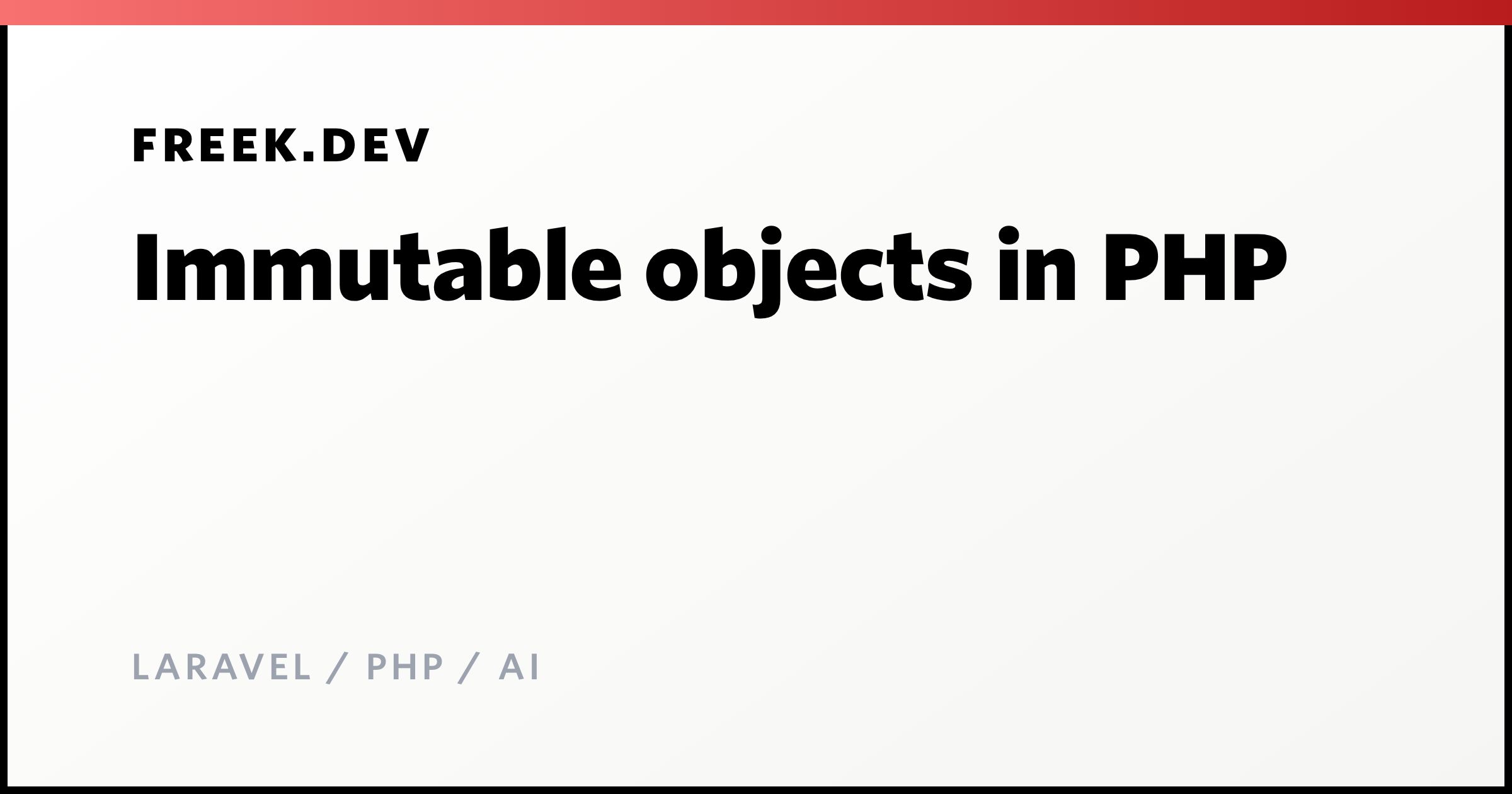 Immutable objects in PHP - Freek Van der Herten's blog on Laravel, PHP ...