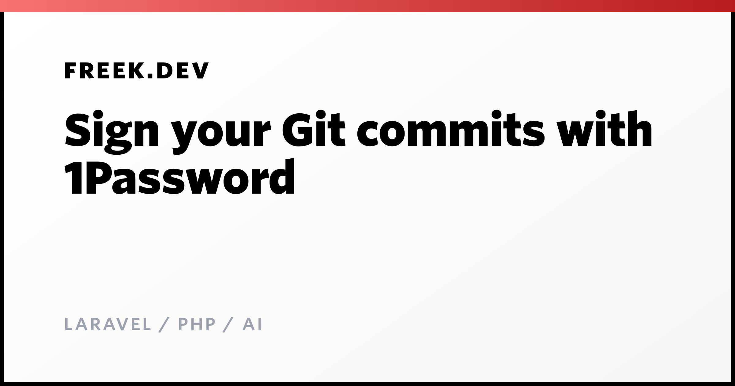 Sign your Git commits with 1Password - Freek Van der Herten's blog on ...