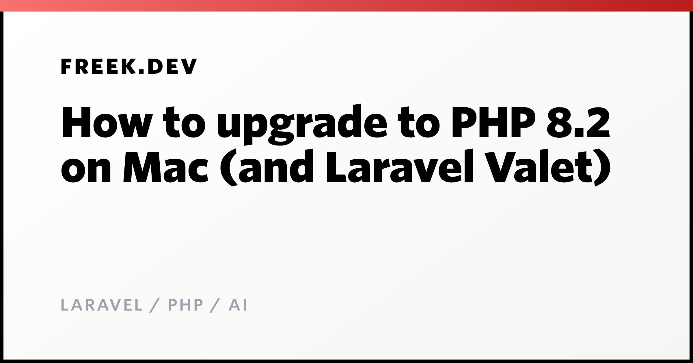 How to upgrade to PHP 8.2 on Mac (and Laravel Valet) - Freek Van der ...