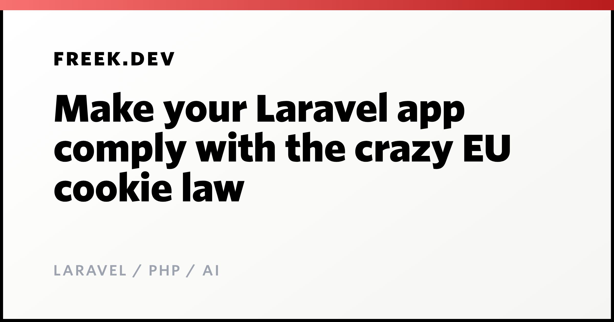Make your Laravel app comply with the crazy EU cookie law - Freek Van ...