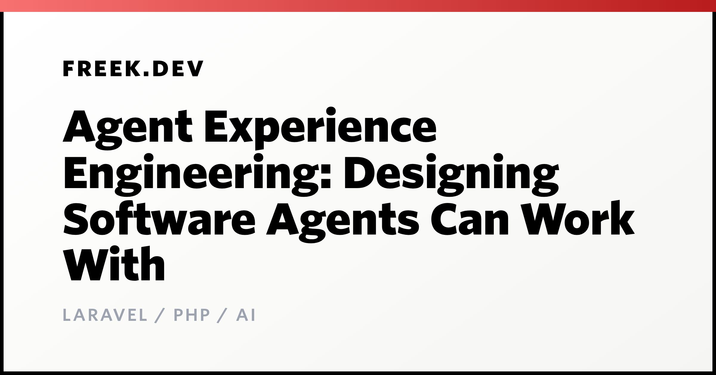 Agent Experience Engineering: Designing Software Agents Can Work With
