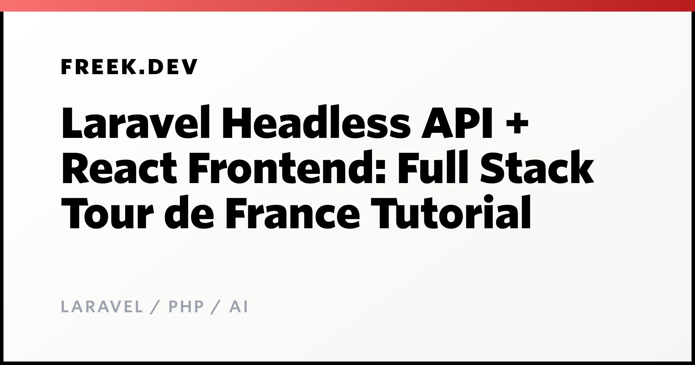 Laravel Headless API + React Frontend: Full Stack Tour de France ...