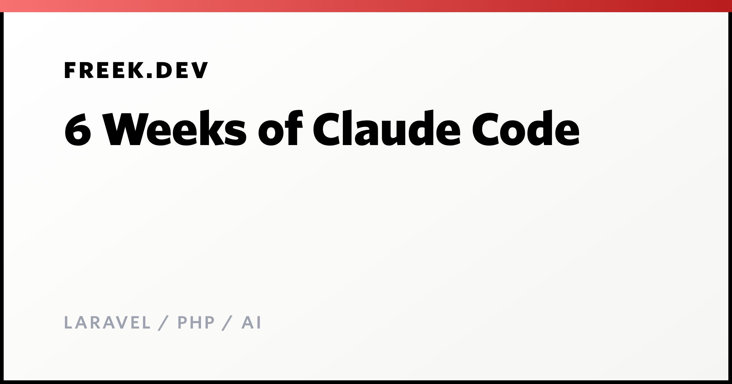 6 Weeks of Claude Code - Freek Van der Herten's blog on Laravel, PHP and AI