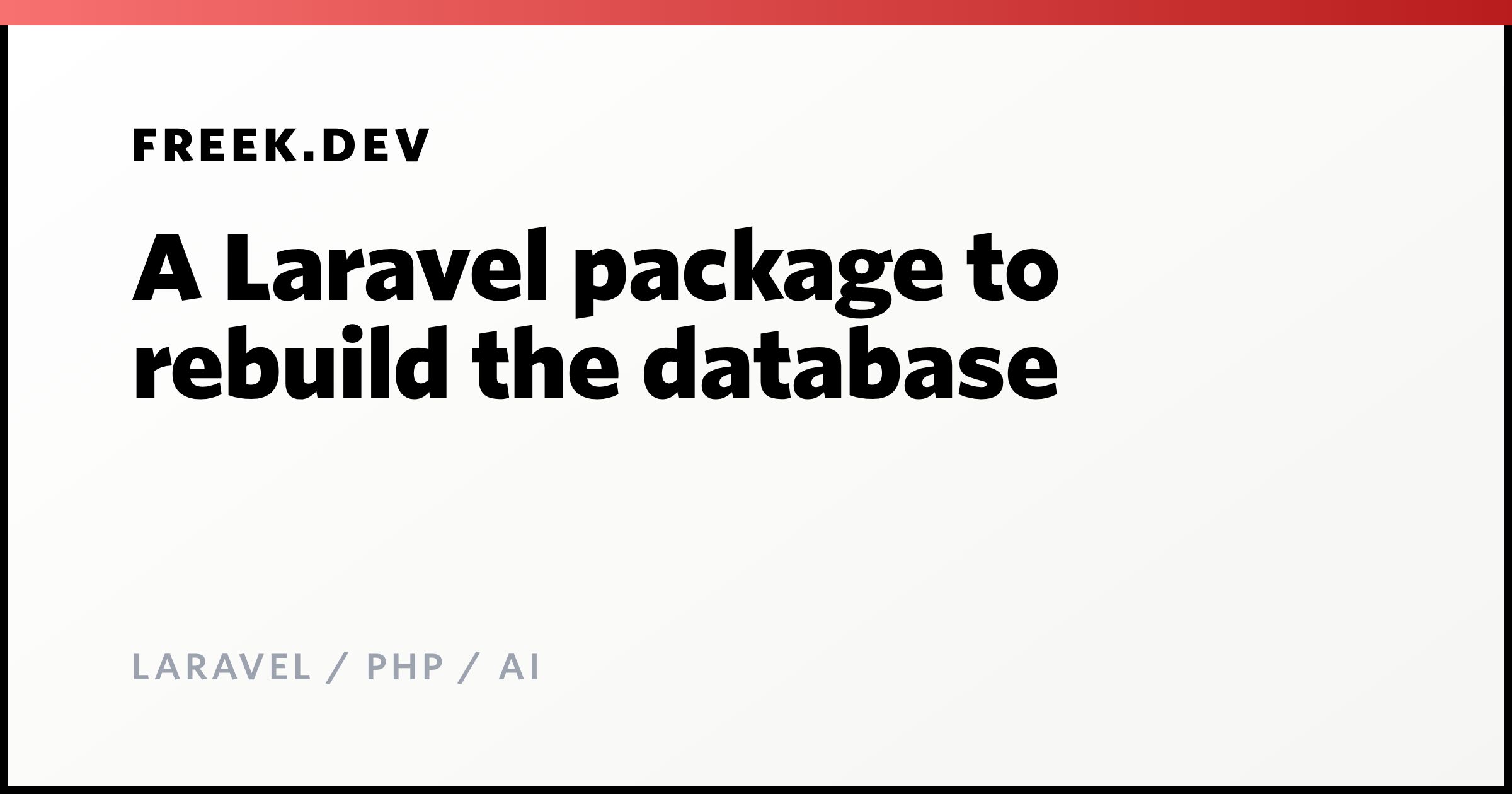 A Laravel package to rebuild the database - Freek Van der Herten's blog ...