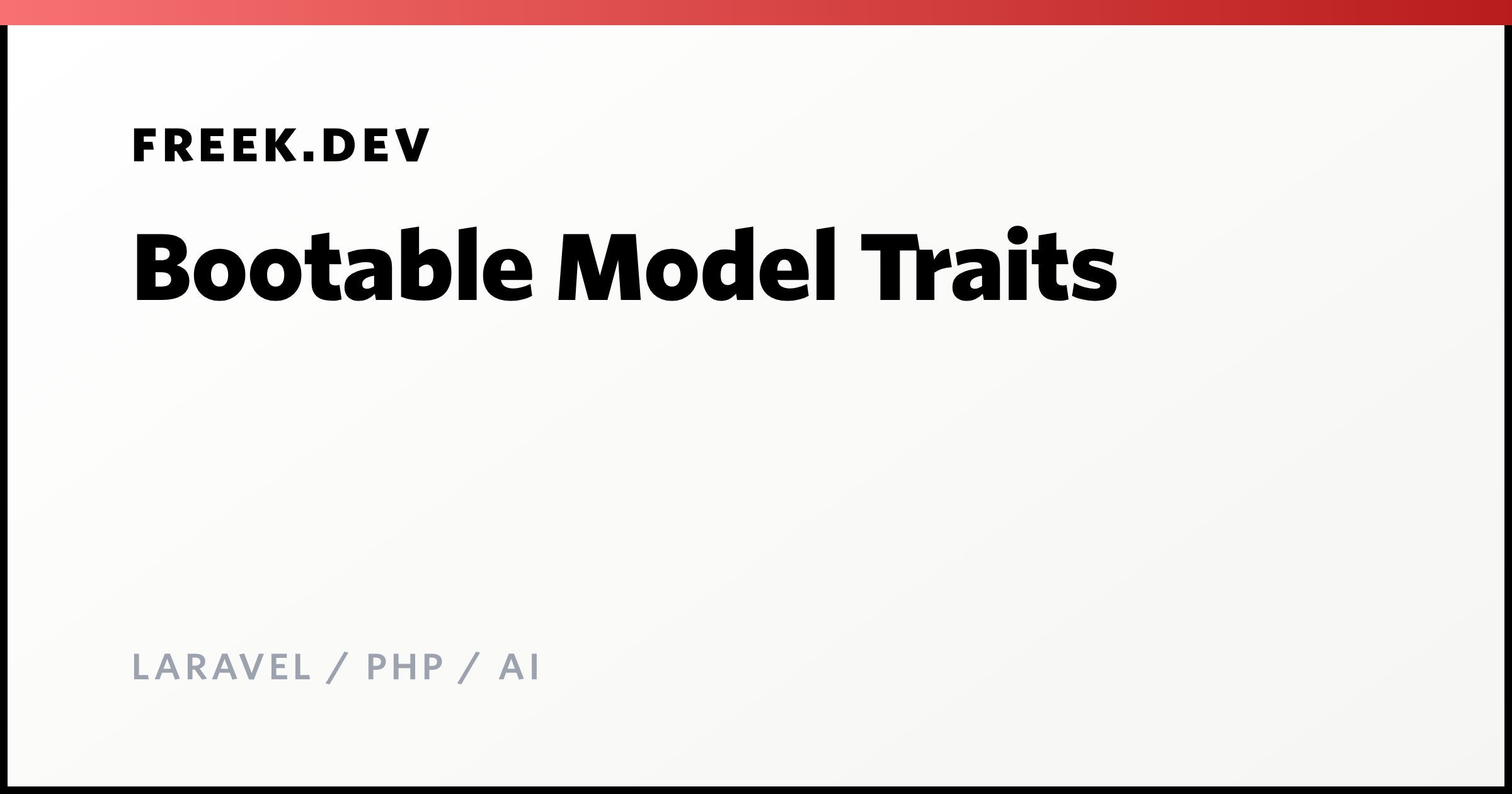 Model Sboot Open Bootable Model Traits - Freek Van der Herten's blog on Laravel, PHP and AI