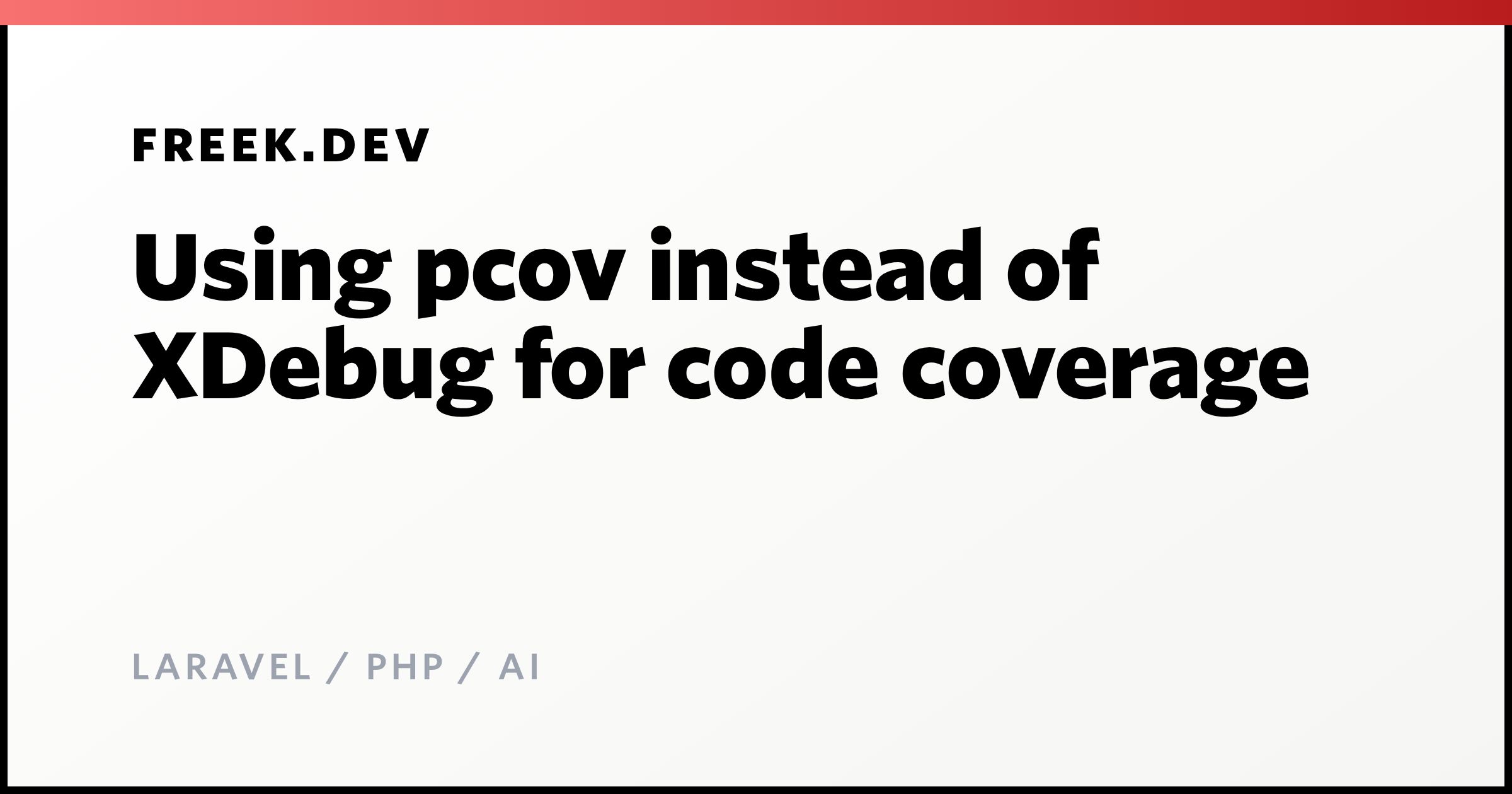 Using pcov instead of XDebug for code coverage - Freek Van der Herten's ...