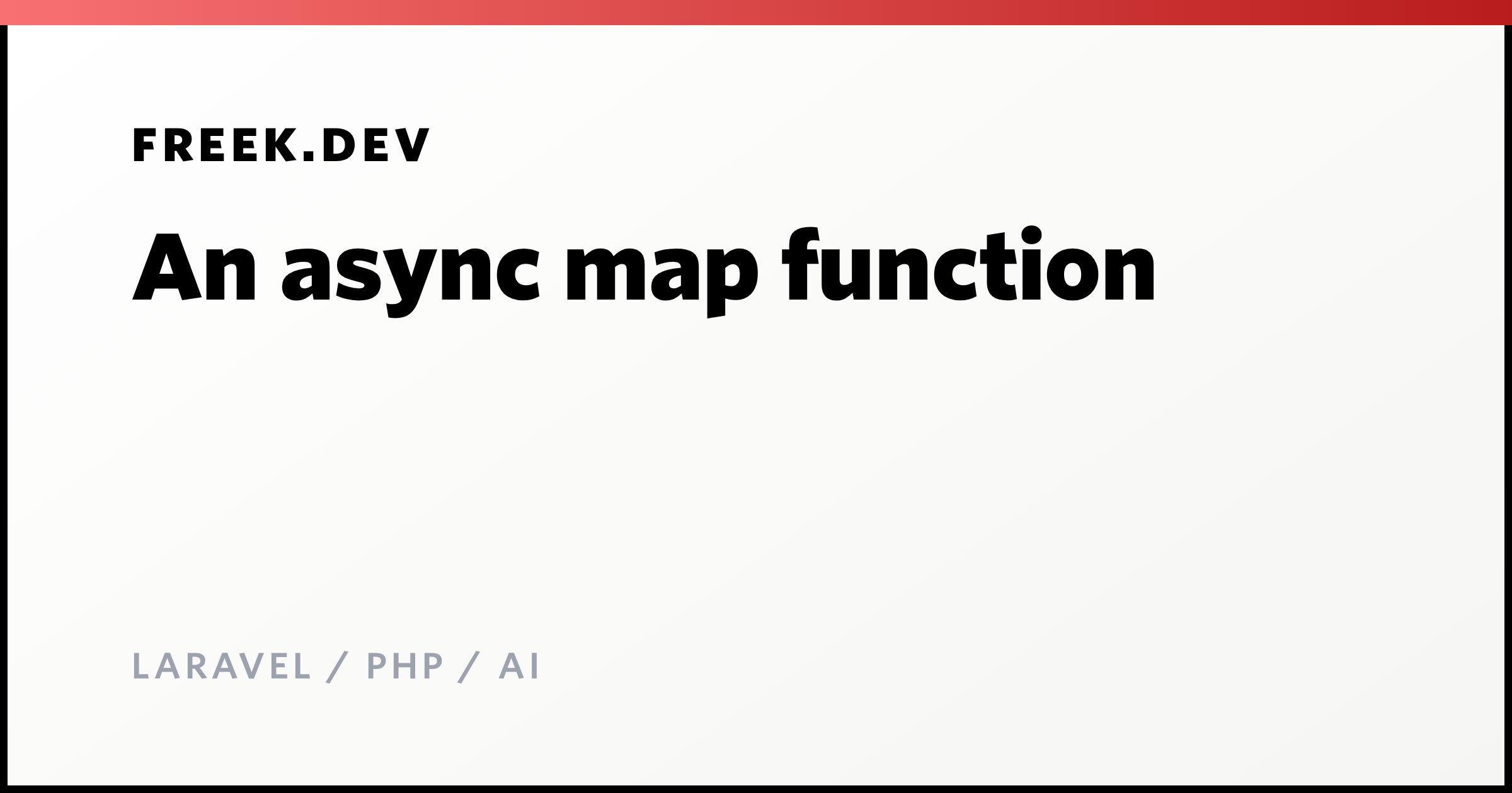 Async Research Map Complex An async map function - Freek Van der Herten's blog on Laravel, PHP and AI