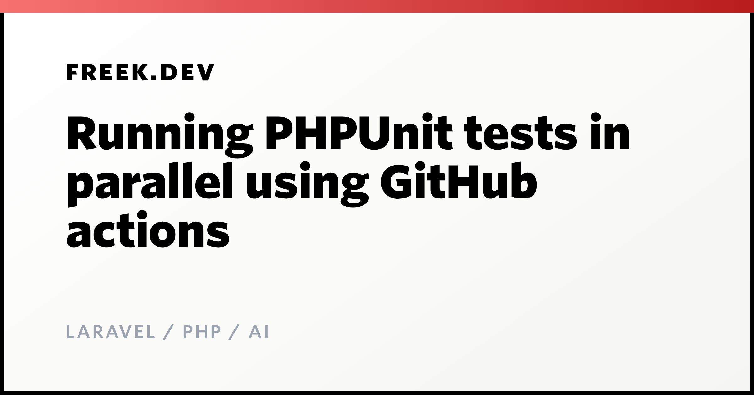 Running PHPUnit tests in parallel using GitHub actions - Freek Van der ...