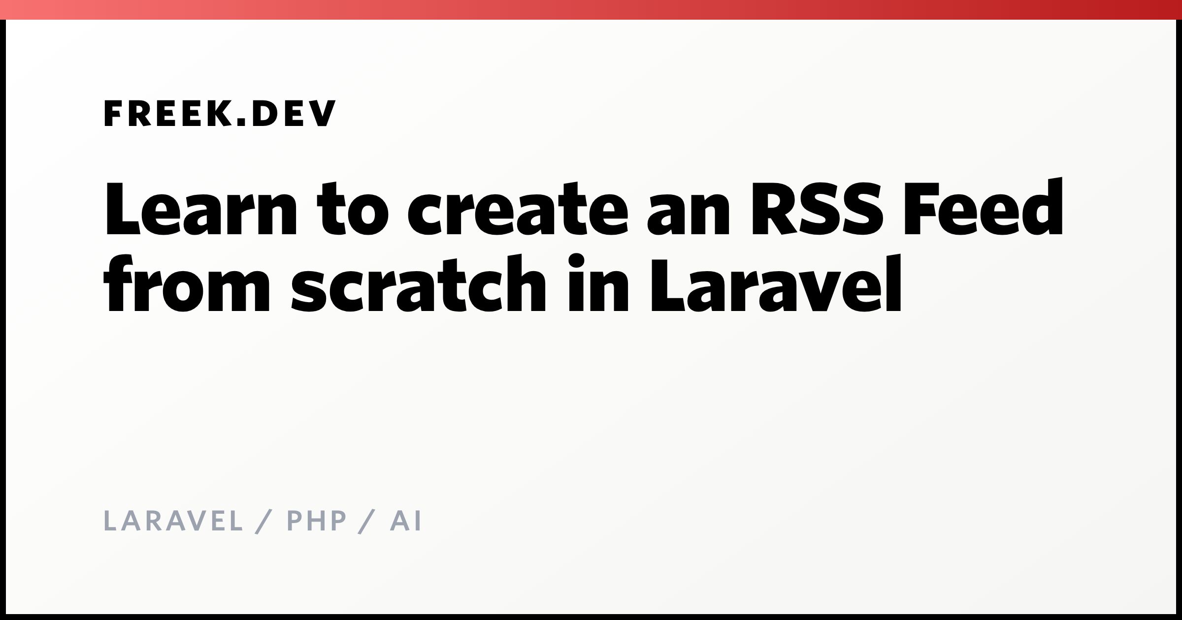 Learn to create an RSS Feed from scratch in Laravel - Freek Van der ...