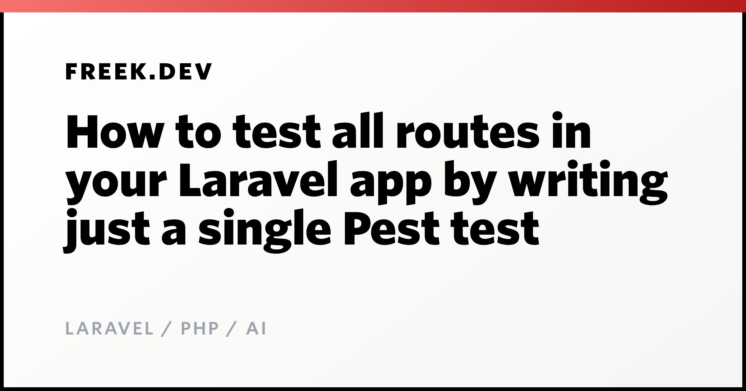 How to test all routes in your Laravel app by writing just a single ...