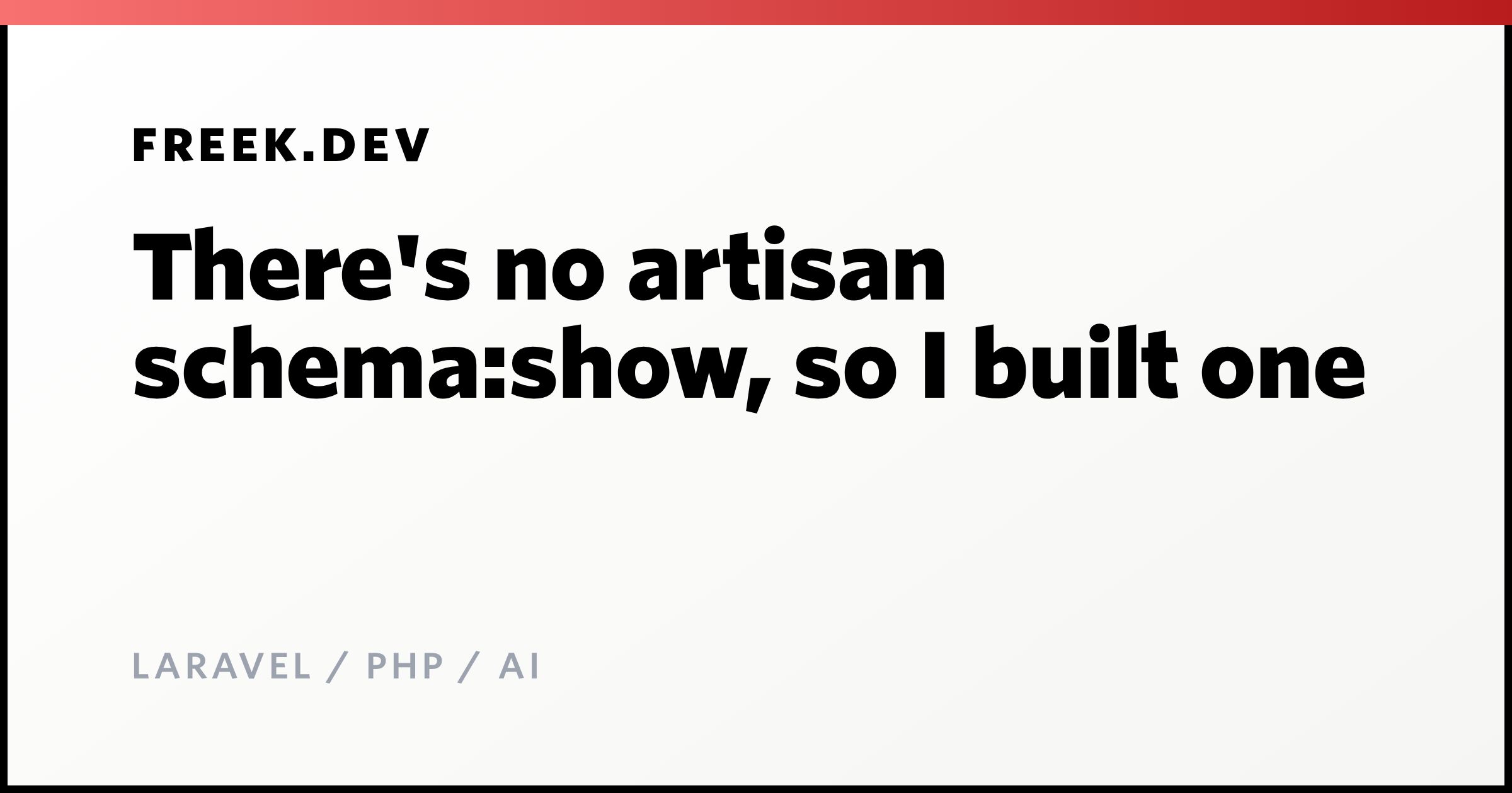 There's no artisan schema:show, so I built one