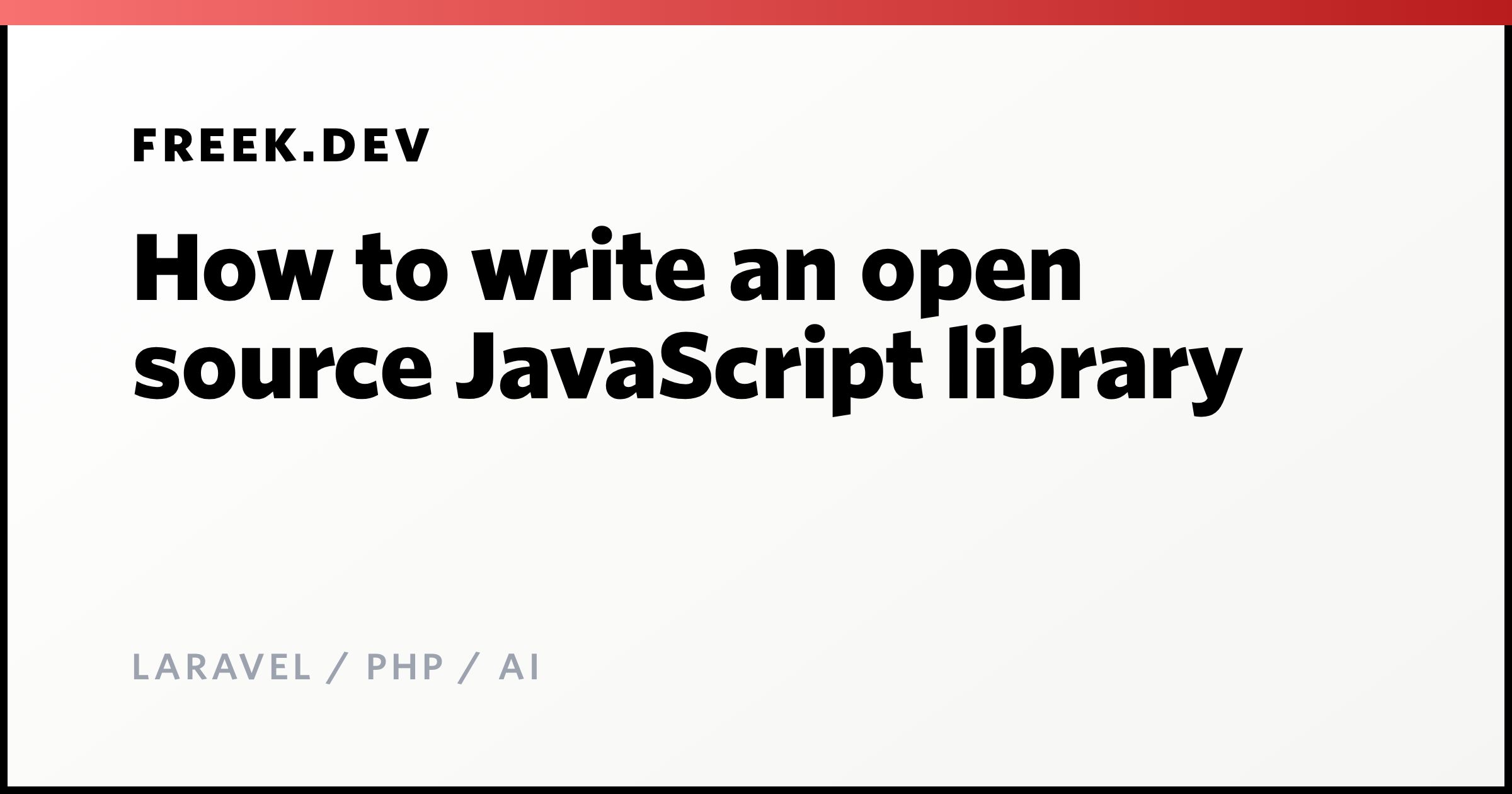 How to write an open source JavaScript library - Freek Van der Herten's ...