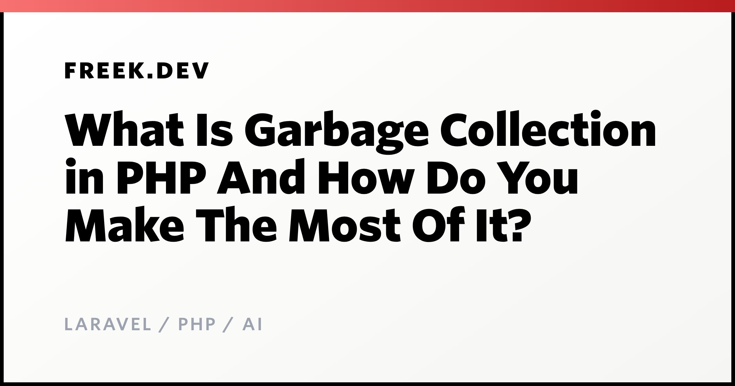 What Is Garbage Collection in PHP And How Do You Make The Most Of It ...