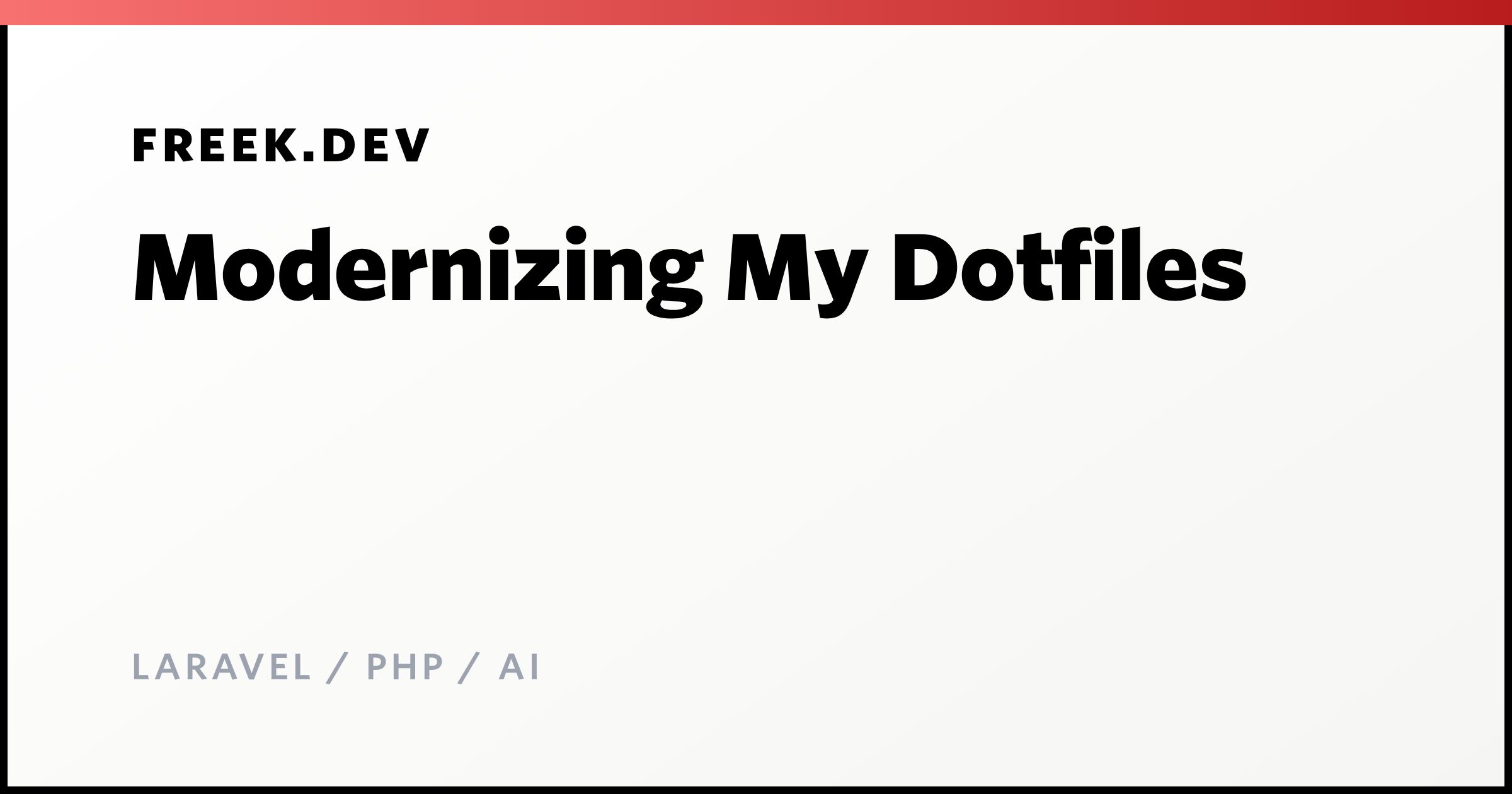 Modernizing My Dotfiles