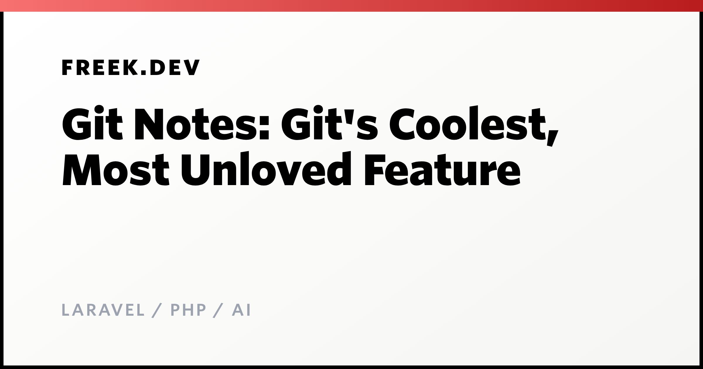 Git Notes: Git's Coolest, Most Unloved Feature - Freek Van der Herten ...